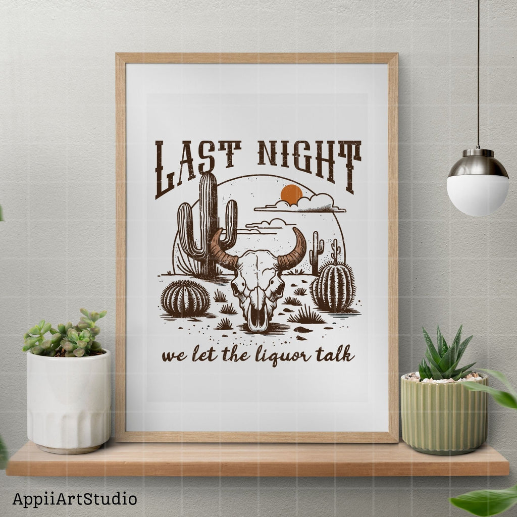 Last Night We Let The Liquor Talk, PNG Sublimations, Western Sublimations, Cowboy png, Designs Downloads, Shirt Design, Sublimation Download