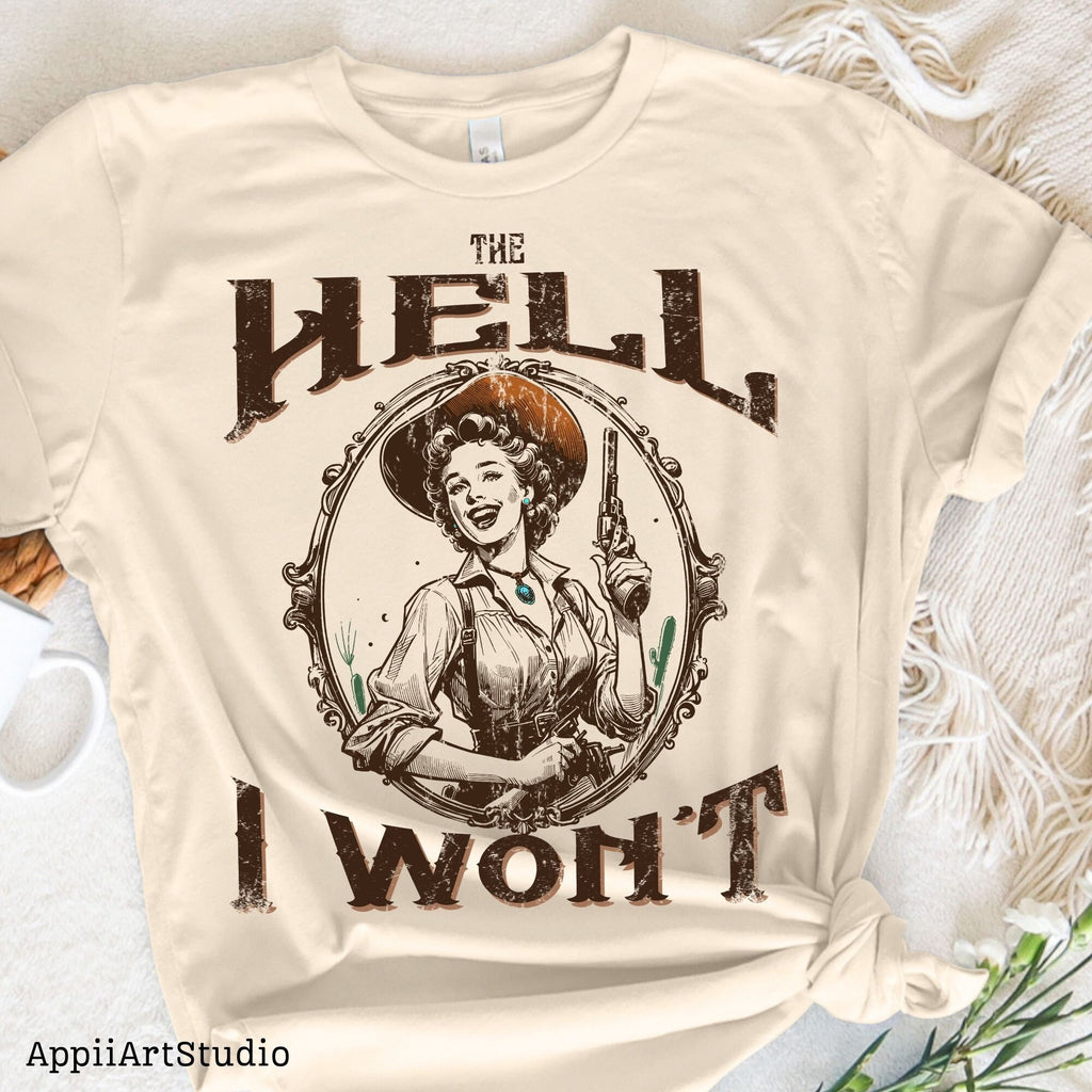 The Hell I Won't, Vintage Cowgirl Style, PNG Sublimations, Western Sublimations, Designs Downloads, Cowboy Shirt Design,Sublimation Download