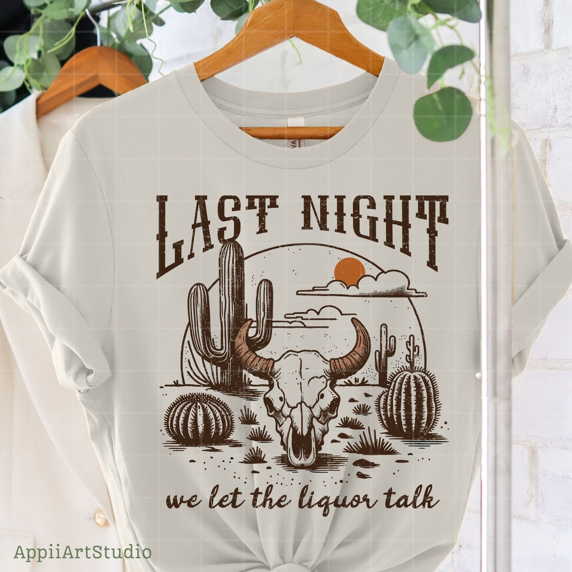 Last Night We Let The Liquor Talk, PNG Sublimations, Western Sublimations, Cowboy png, Designs Downloads, Shirt Design, Sublimation Download