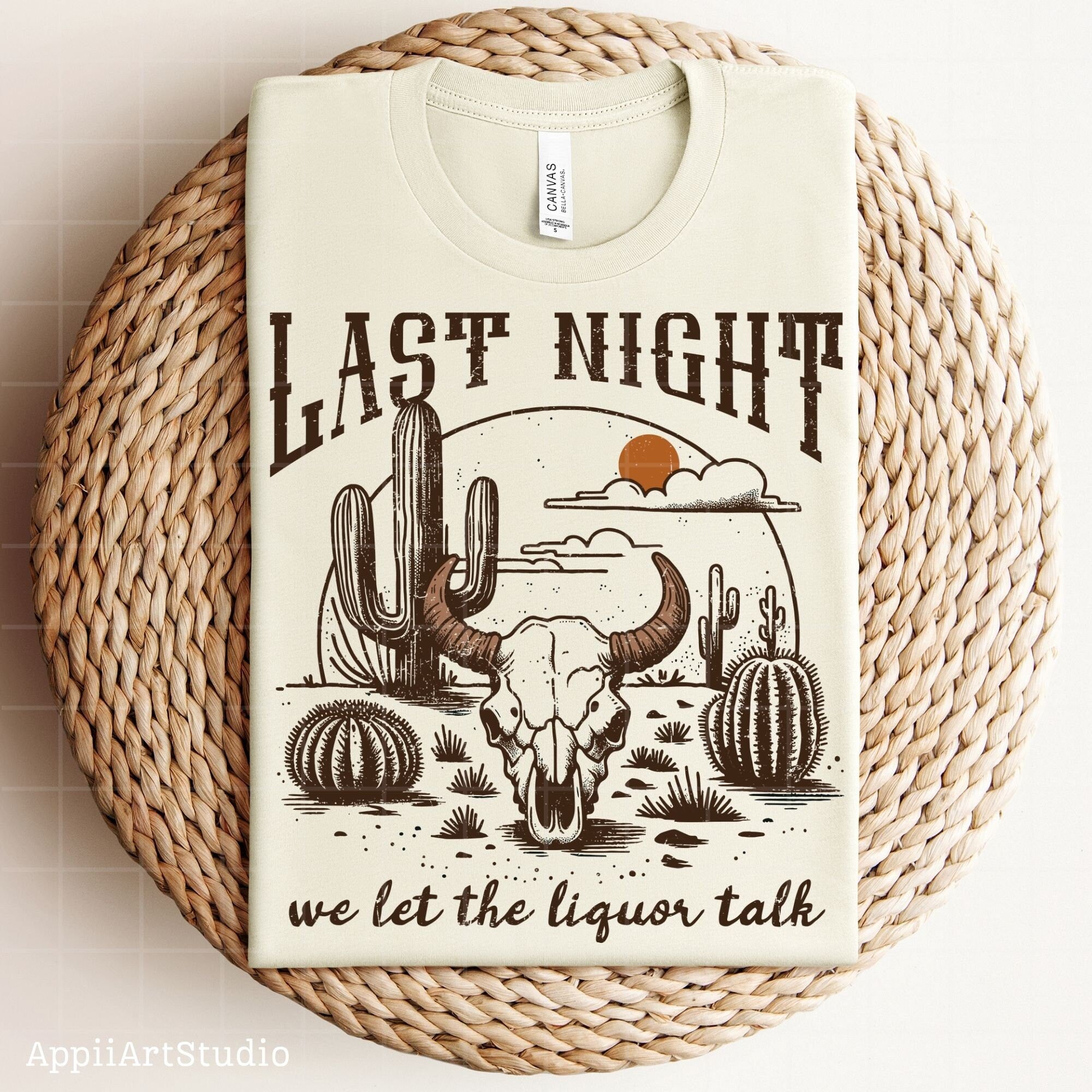 Last Night We Let The Liquor Talk, PNG Sublimations, Western Sublimations, Cowboy png, Designs Downloads, Shirt Design, Sublimation Download