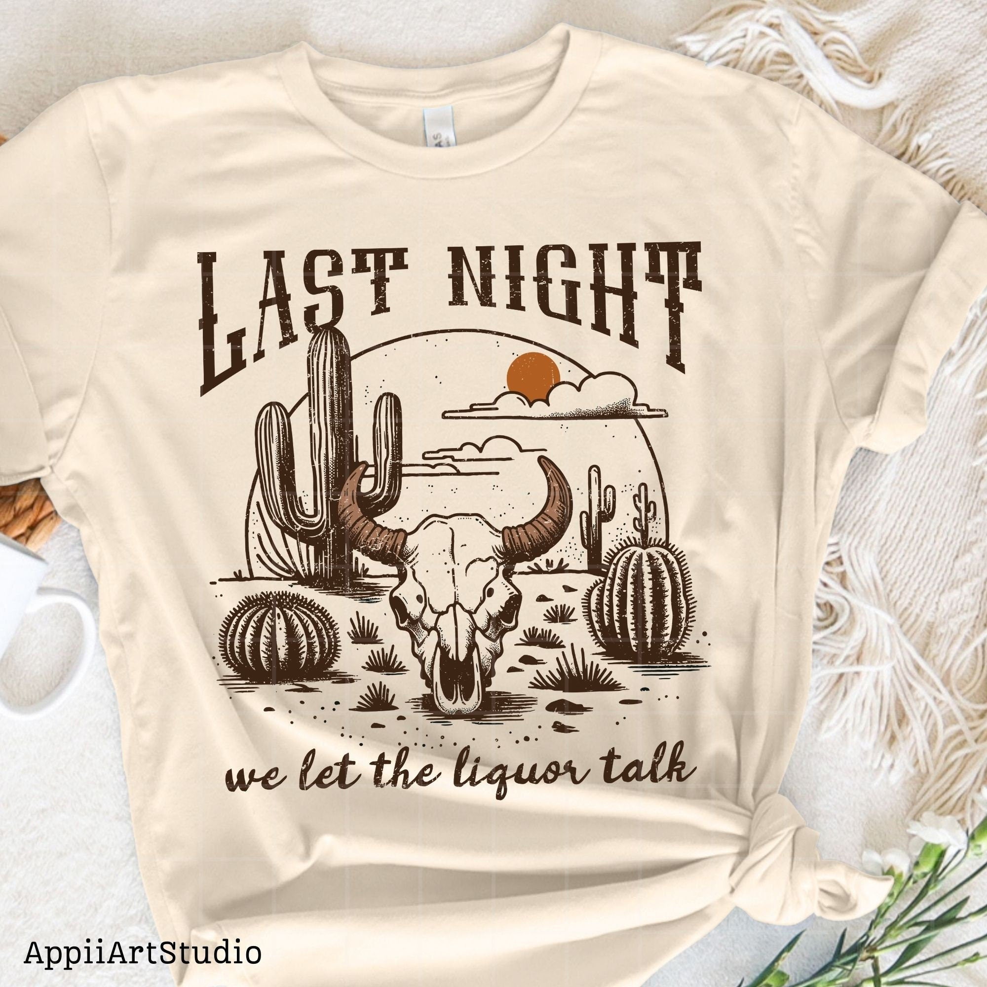 Last Night We Let The Liquor Talk, PNG Sublimations, Western Sublimations, Cowboy png, Designs Downloads, Shirt Design, Sublimation Download