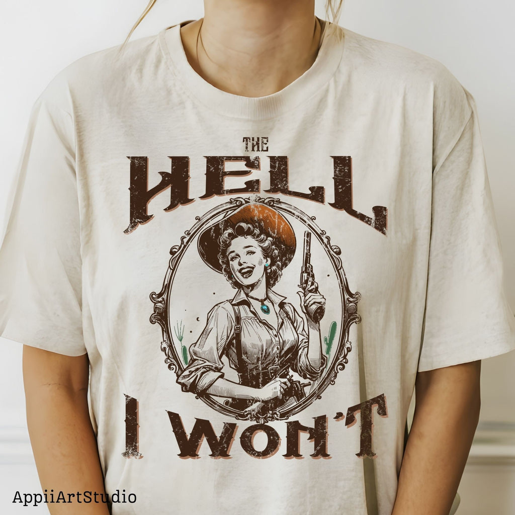 The Hell I Won't, Vintage Cowgirl Style, PNG Sublimations, Western Sublimations, Designs Downloads, Cowboy Shirt Design,Sublimation Download