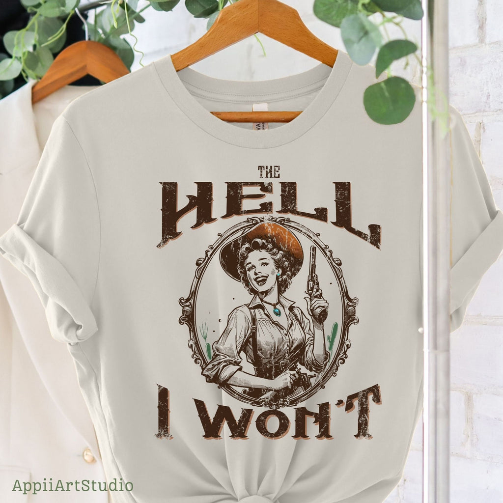 The Hell I Won't, Vintage Cowgirl Style, PNG Sublimations, Western Sublimations, Designs Downloads, Cowboy Shirt Design,Sublimation Download