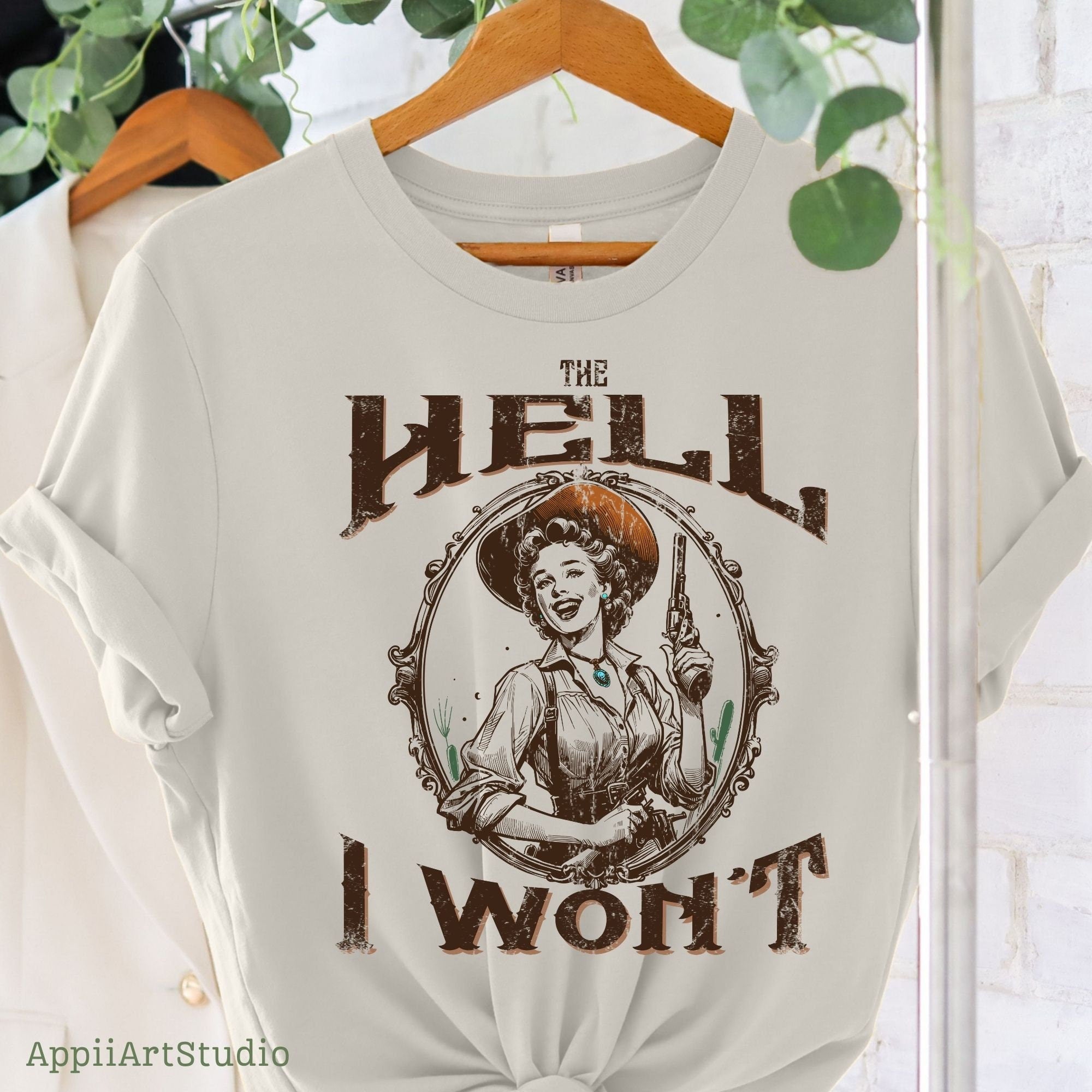 The Hell I Won't, Vintage Cowgirl Style, PNG Sublimations, Western Sublimations, Designs Downloads, Cowboy Shirt Design,Sublimation Download