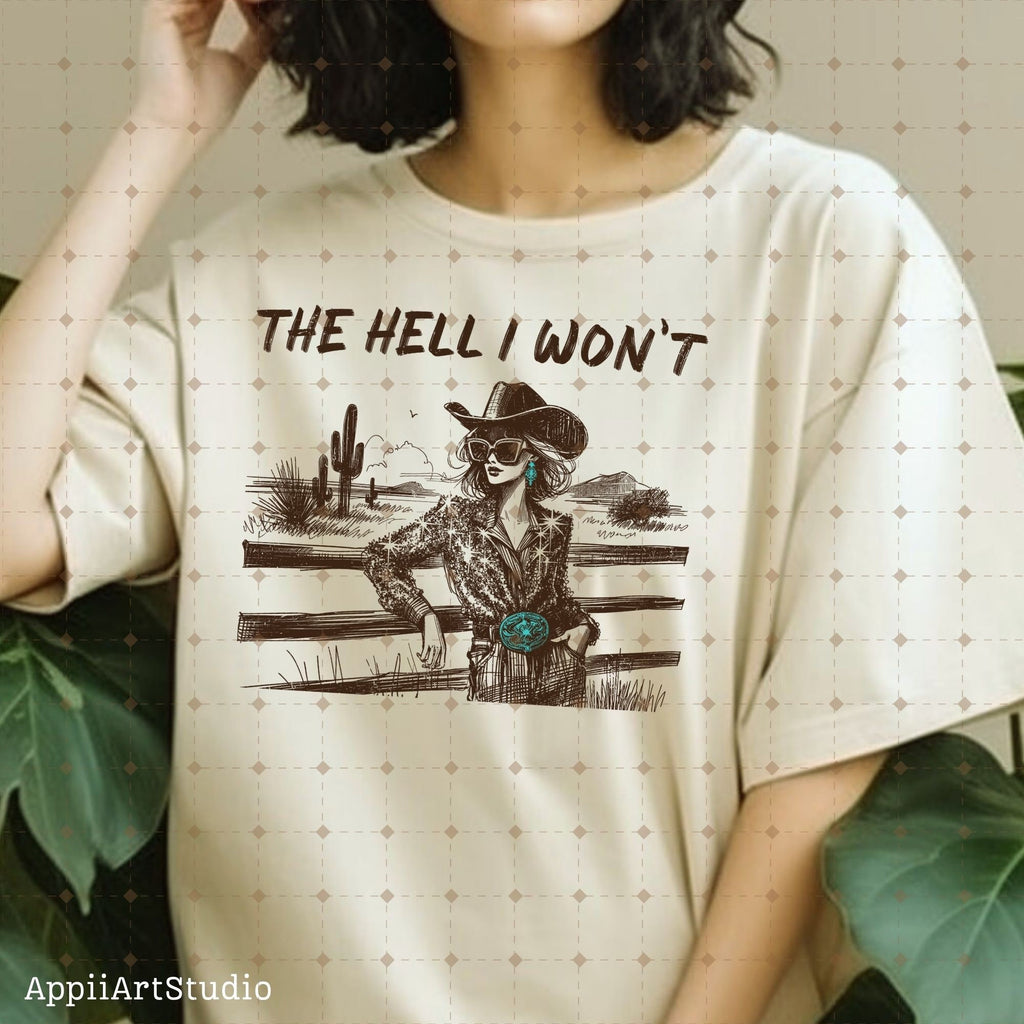 The Hell I Won't Sassy Cowgirl, Retro Sublimations, Western PNG Sublimations, Designs Downloads, Shirt Design, Sublimation Download