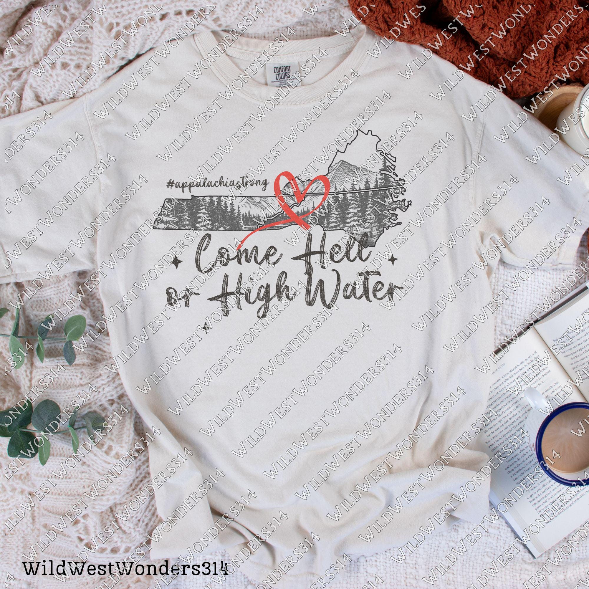 Come Hell or High Water Png, Appalachia Strong PNG, Hurricane Helene, Virginia, Tennessee, North Caroline Hurricane PNG, Sublimation Design