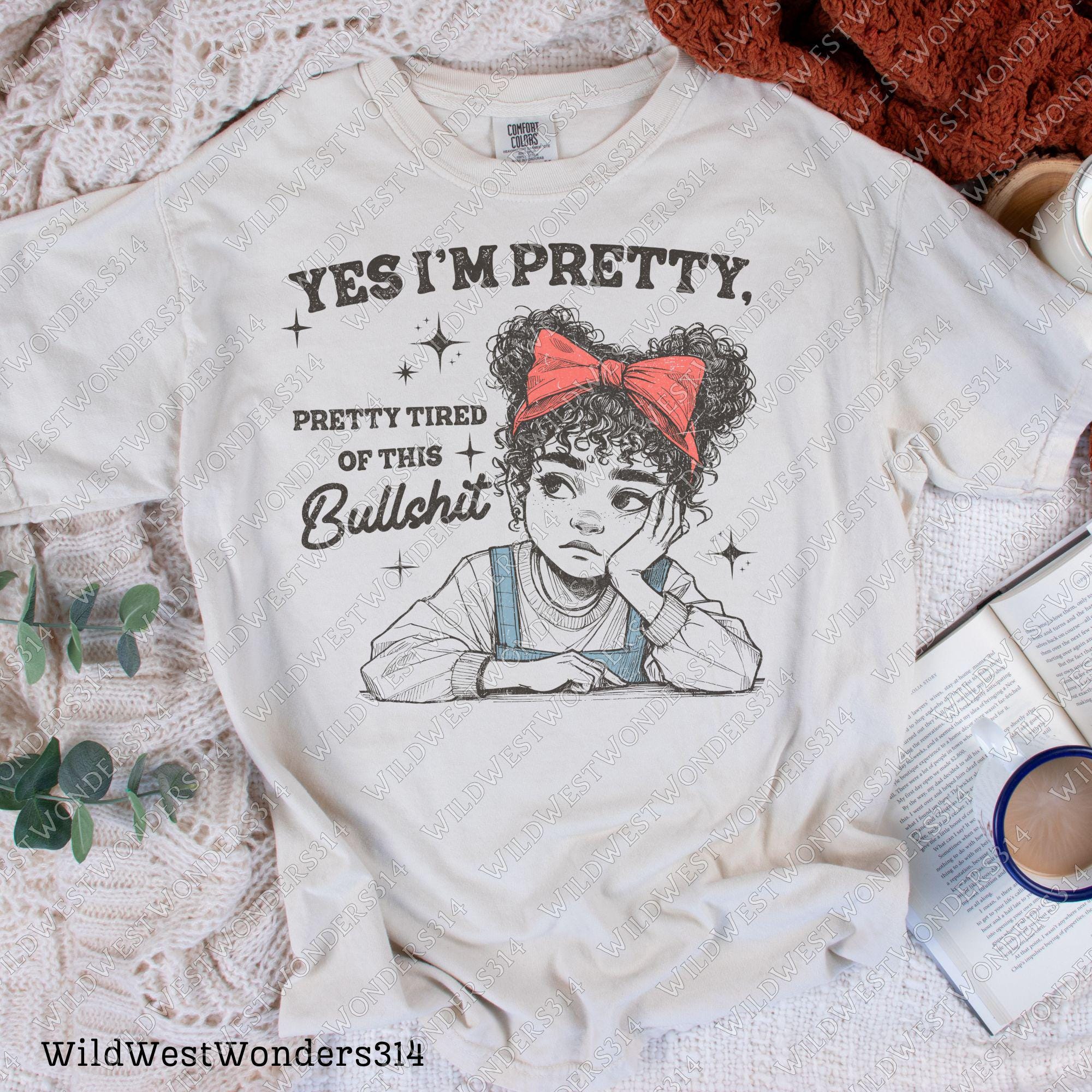 Sassy Girl "Yes I'm Pretty, Pretty Tired of This" PNG | Funny Retro Attitude, Retro Vintage Sassy Png, Trendy Design, Sarcastic Retro Png