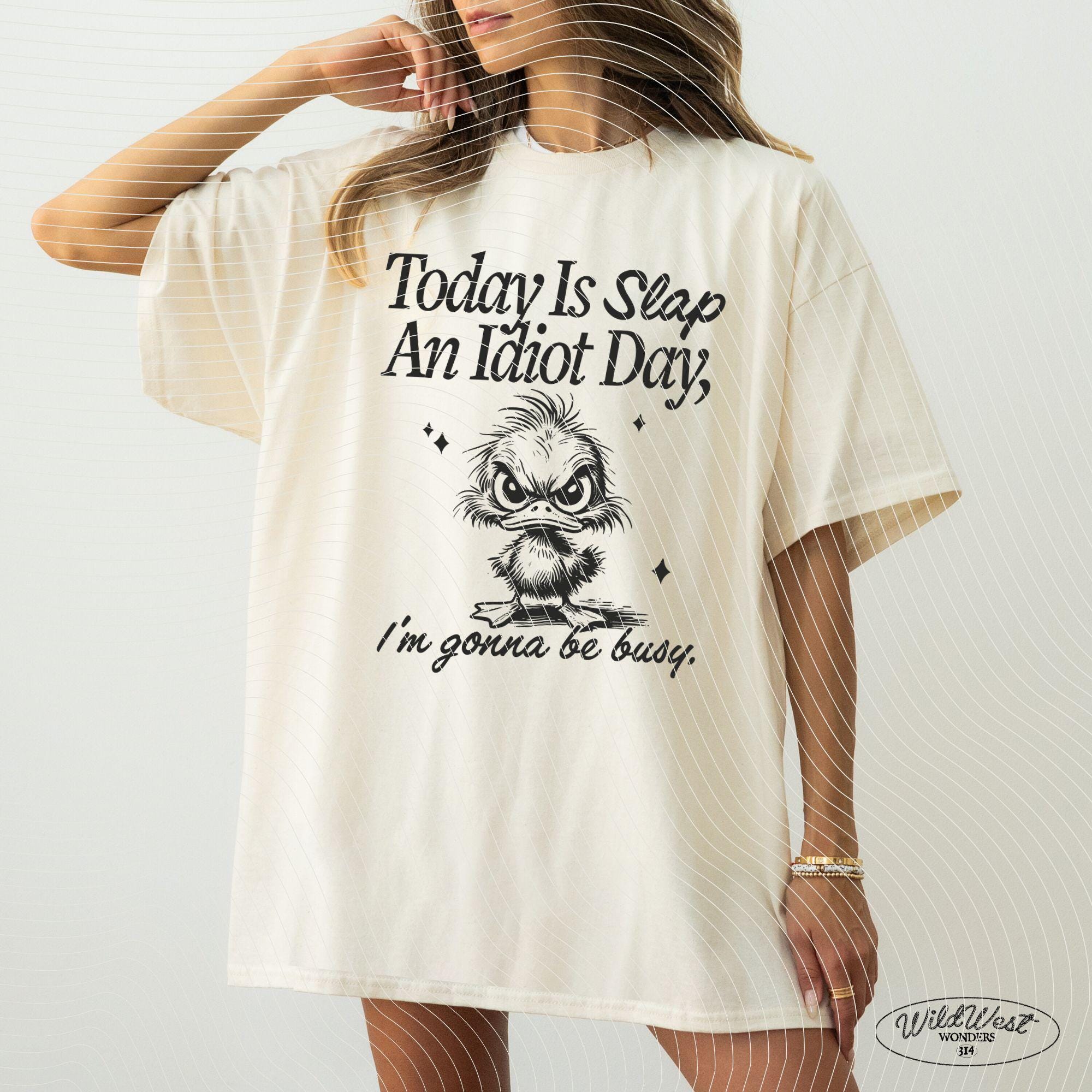 Today Is Slap An Idiot Day PNG, Angry Duck, Funny Quote, Adult Humor, Silly Saying, Sarcastic Png, Cute Saying png, Sublimation Design Png