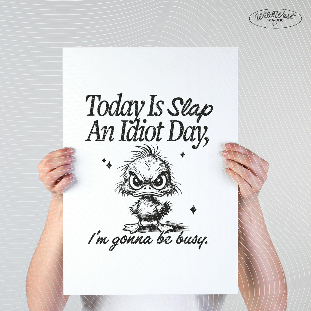 Today Is Slap An Idiot Day PNG, Angry Duck, Funny Quote, Adult Humor, Silly Saying, Sarcastic Png, Cute Saying png, Sublimation Design Png