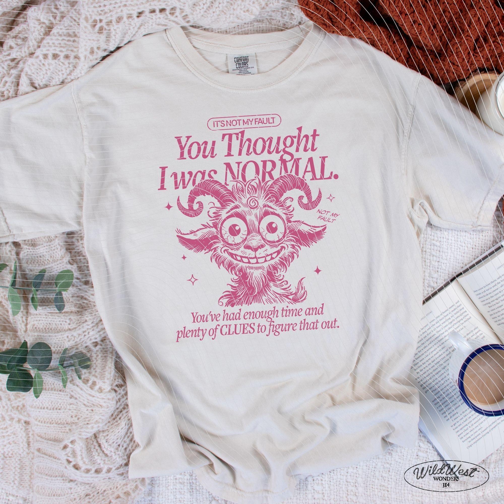 It's Not My Fault You Thought I Was Normal PNG, Funny Quote, Silly Goat Png, Sarcastic PNG, Sublimation Design for Tees Wall art, Tote Bags