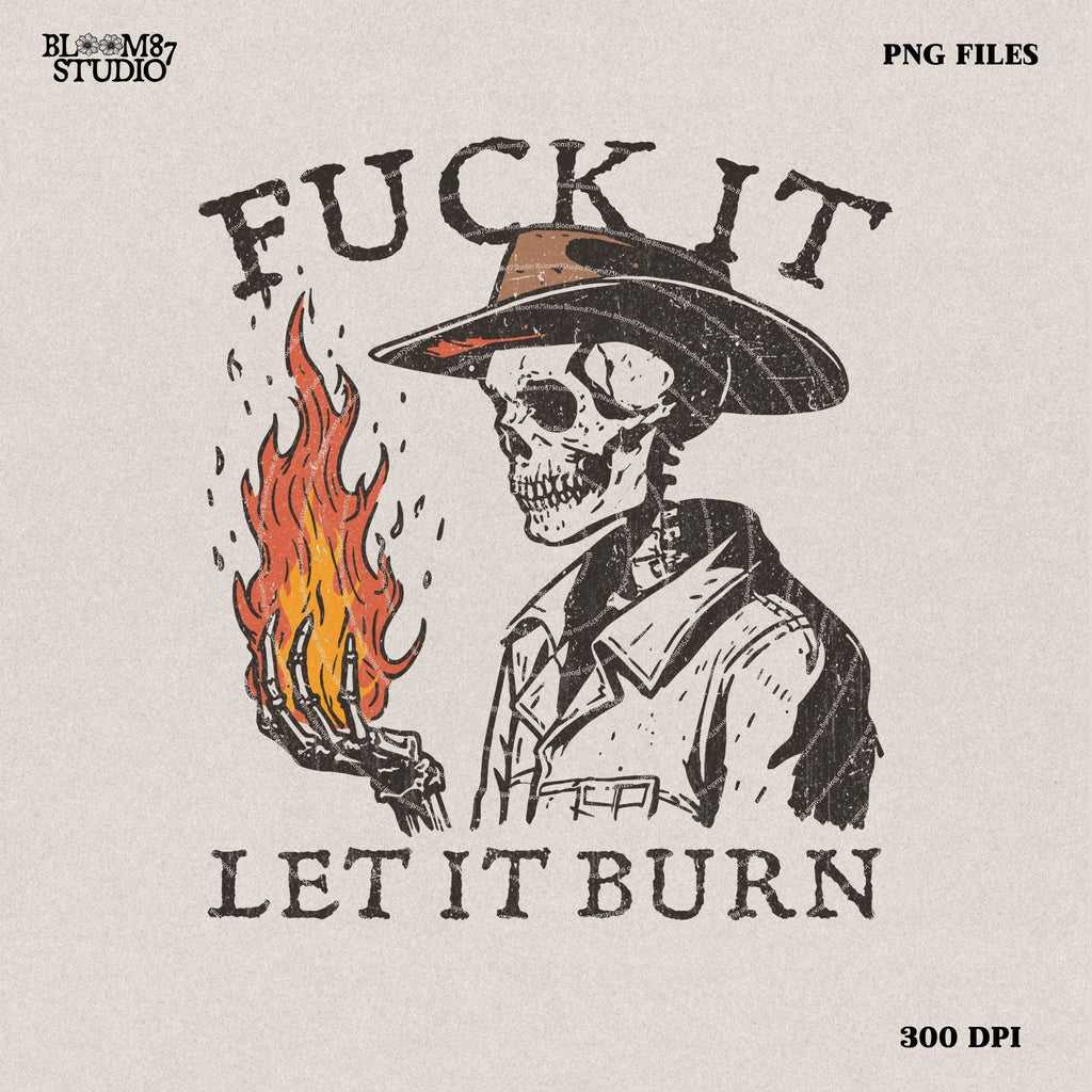 Let It Burn Png, Western Cowboy Skull Design PNG, Western PNG, Vintage Style PNG, Western Design, Desert Western Png, Hand drawn Png