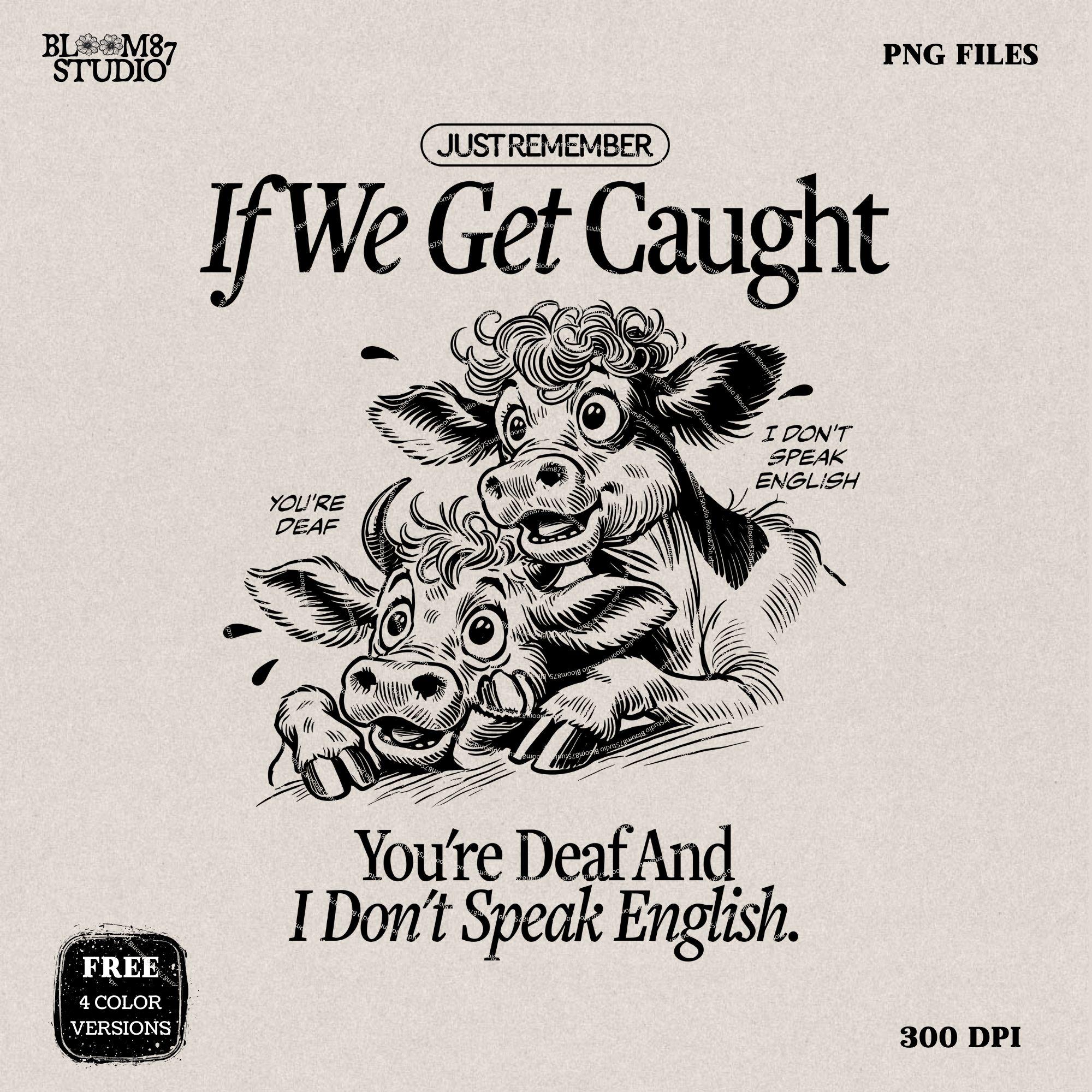 Just Remember If We Get Caught PNG, Crazy Cows PNG, Party Heifers, Cute Quote, Sarcastic Png, Sweater Cute Saying png Sublimation Design Png