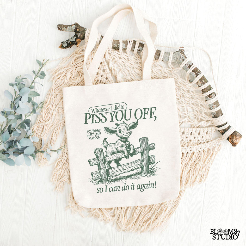 Whatever I Did To Piss You Off PNG, Sarcastic Goat PNG, Funny Quote, Silly Saying Adult Humor Sublimation Design for Tees Wall art Tote Bags