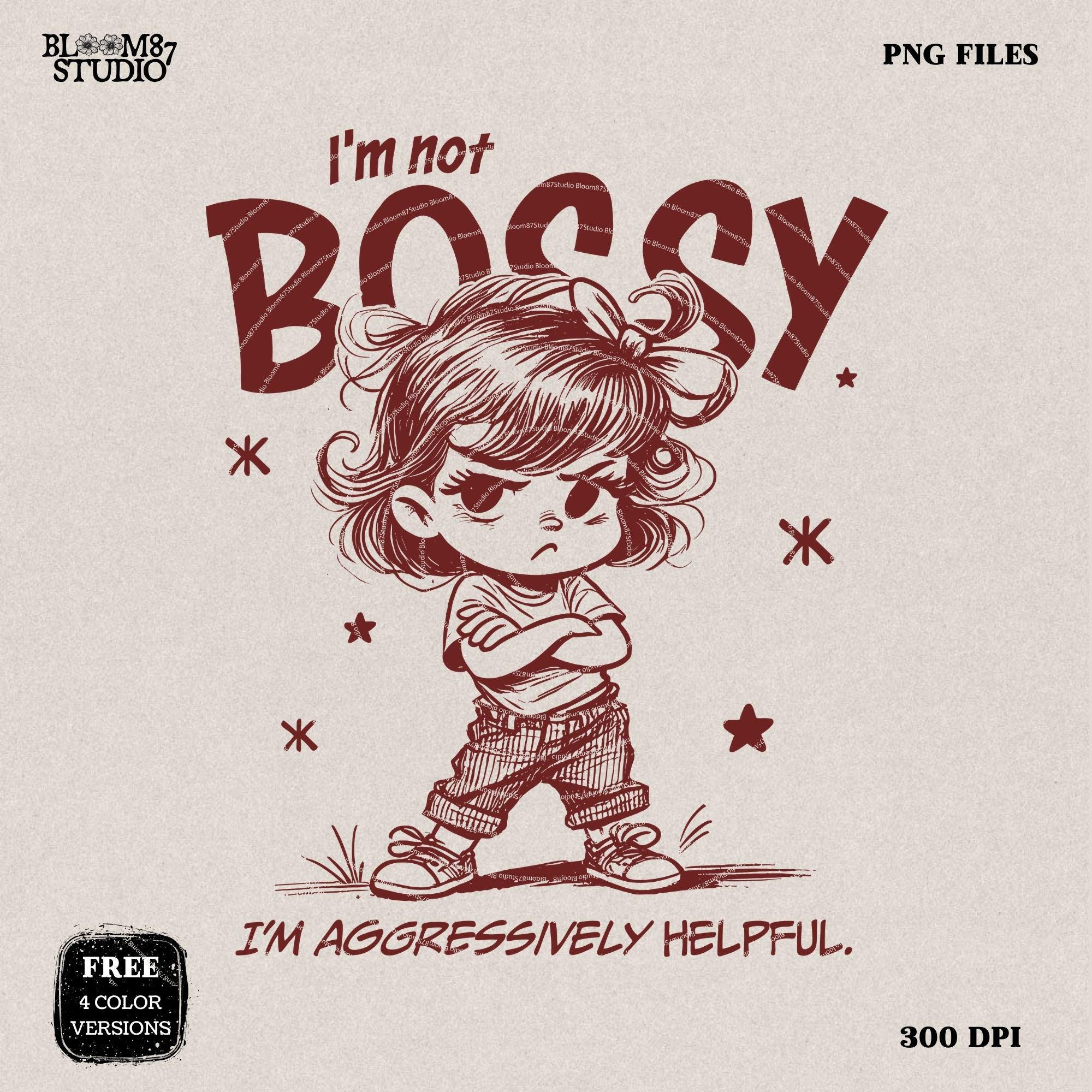 I'm Not Bossy I'm Aggressively Helpful PNG, Sassy Girl Quote, Sarcastic Saying Cute girl Sublimation Design Png for Tees, Wall art, Tote bag