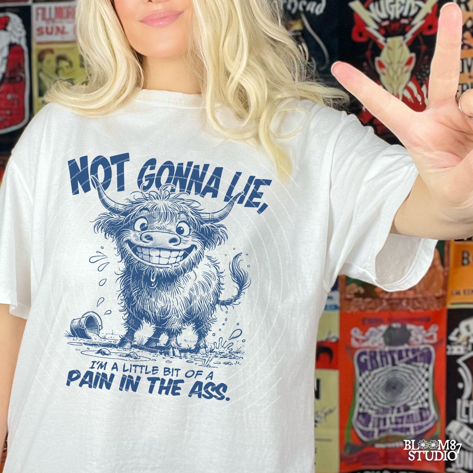 Not Gonna Lie Pain In The Ass PNG, Sublimation Design Png, Highland Cow, Funny Cow Quote, Adult Humor, Sarcastic Saying, Office, Co-Worker