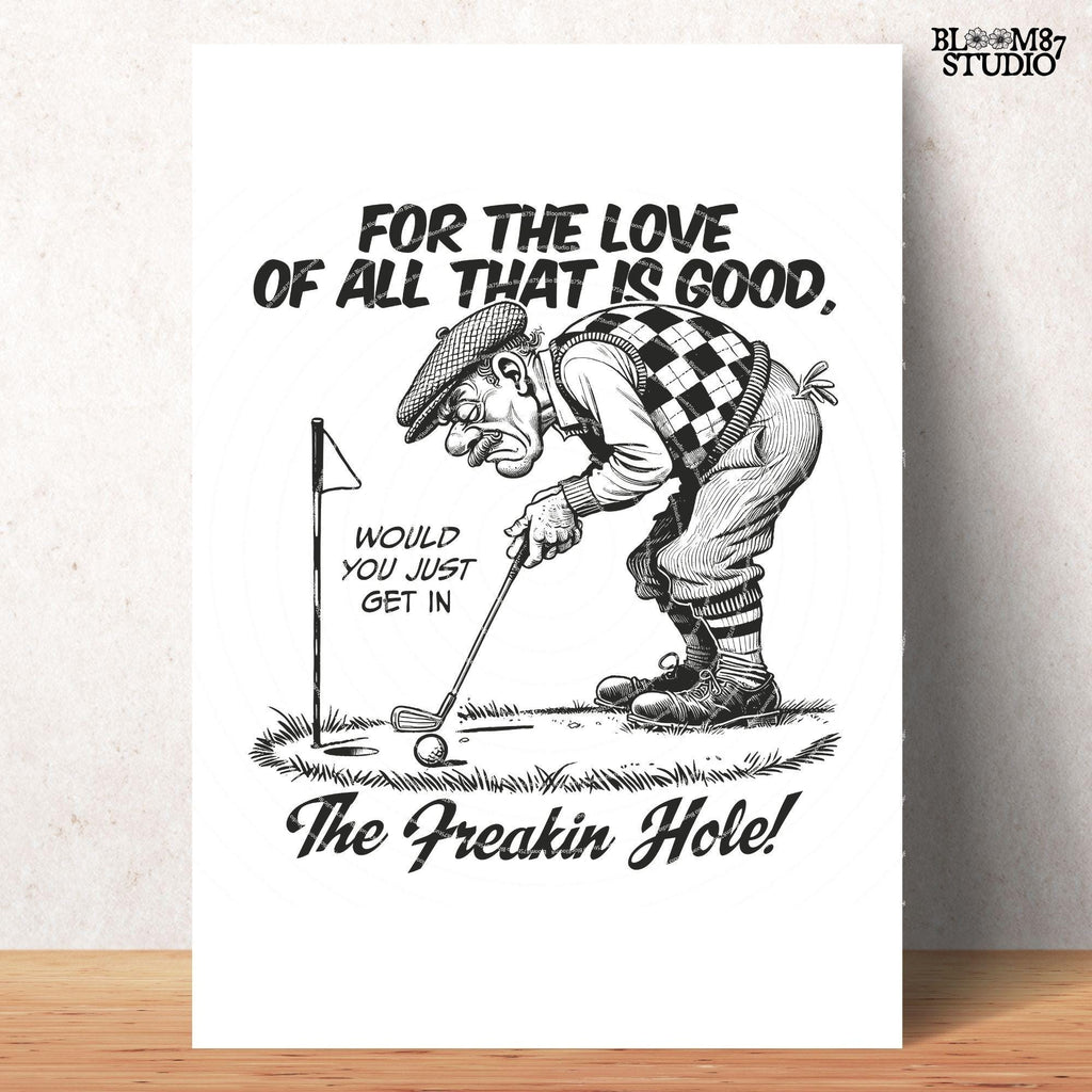 Get In The Freakin' Hole Golf PNG, Sublimation Design Png, Funny Golf Grandpa Art For Him, Father's Day, Golfing Dad Gift for Golf Lover PNG