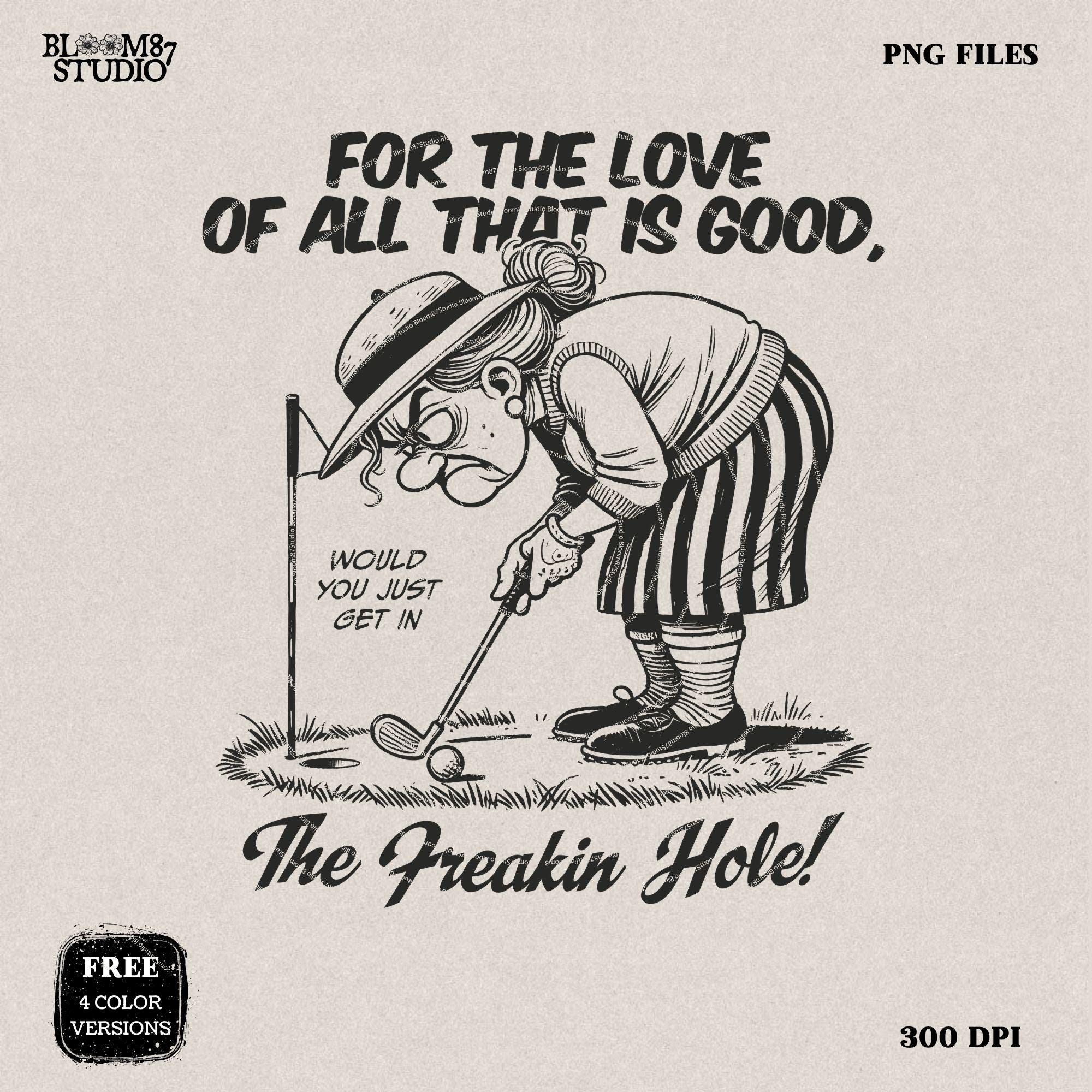 Get In The Freakin' Hole Golf PNG, Sublimation Design Png, Funny Golf Grandma Art For Her Mother's Day, Golfing Lady Gift for Golf Lover PNG