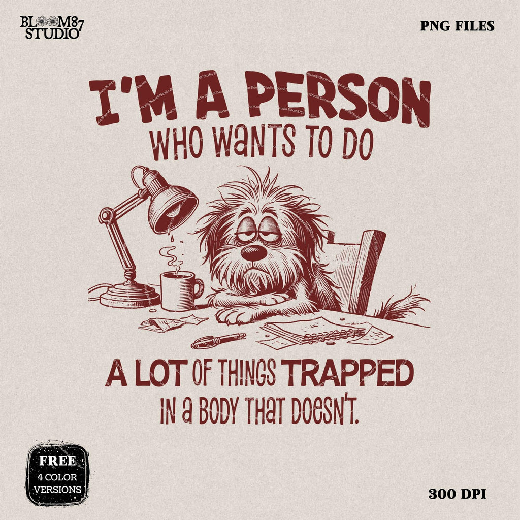 I'm A Person Trapped In A Body PNG, Sublimation Design Png, Tired Dog PNG, Sarcastic Quote, Adult Humor, Cute Handdrawn Dog, Work Day Png