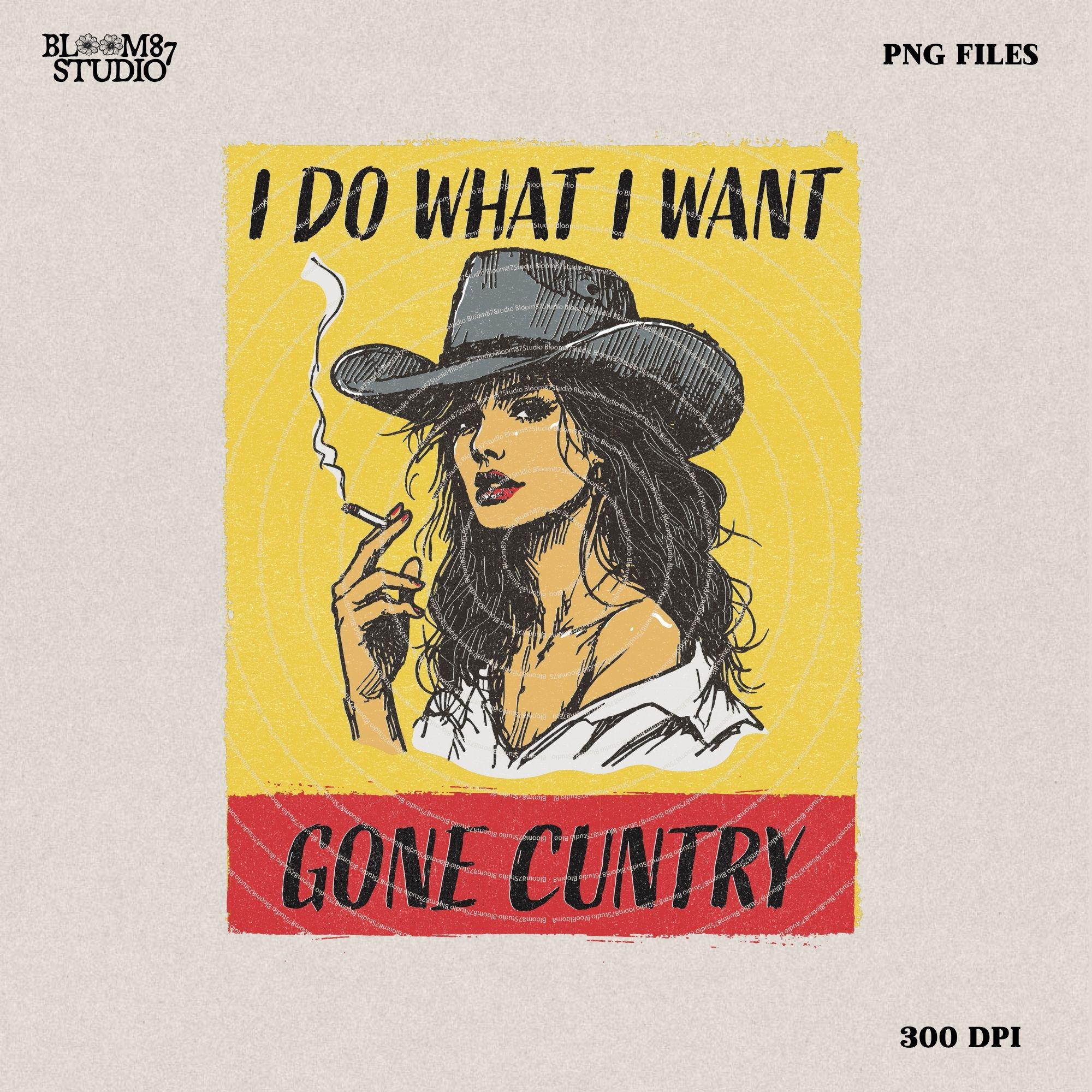I Do What I Want Gone Country Png, America Cowgirl Png, Western Cowboy Design, Wild Western Png, Western Cowgirl Horse Sublimation Design