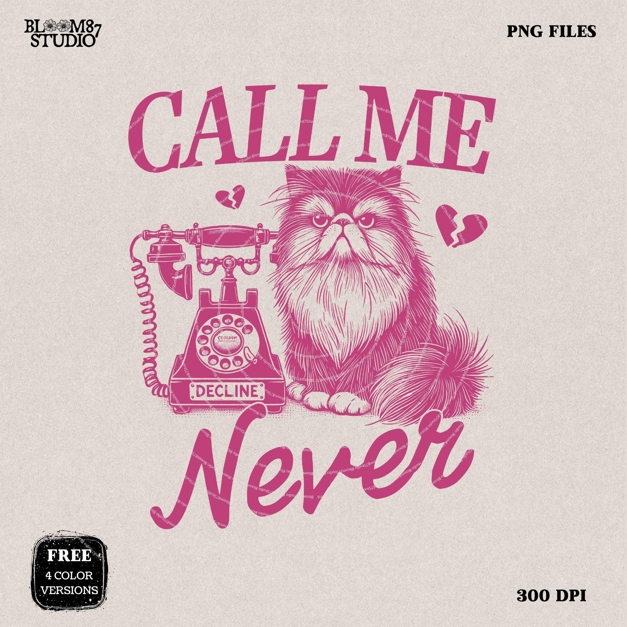 Call Me Never PNG, Funny Valentines Cat, Vintage Retro Funny Cat, Retro Valentine, Trendy Happy Valentines Sublimation Design Png For Tees