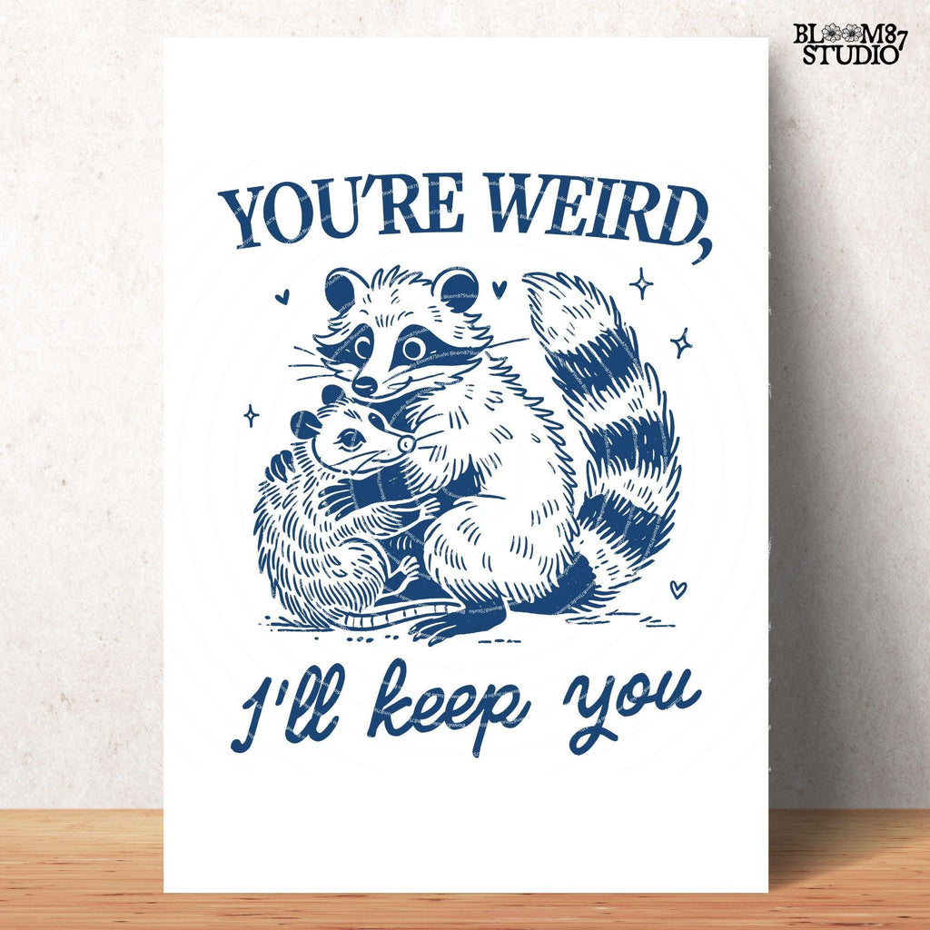 You're Weird I'll Keep You PNG, Funny Raccoon Shirt Design, Funny Opossum PNG, Trendy Raccoon Opossum, Sarcastic Png, Sublimation Design Png