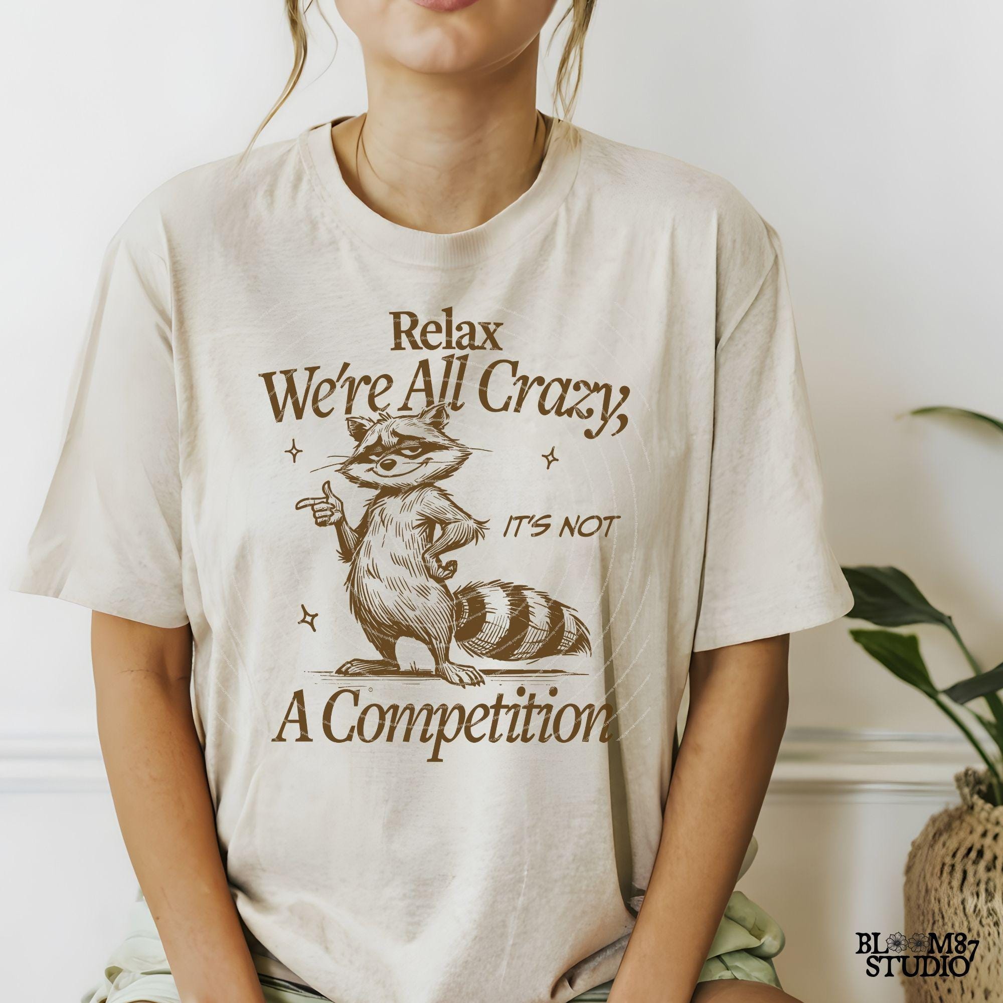 Relax We're All Crazy It's Not A Competition PNG, Trendy Vintage Funny Raccoon Design, Sarcastic Shirt, Sublimation Design Png For Stickers