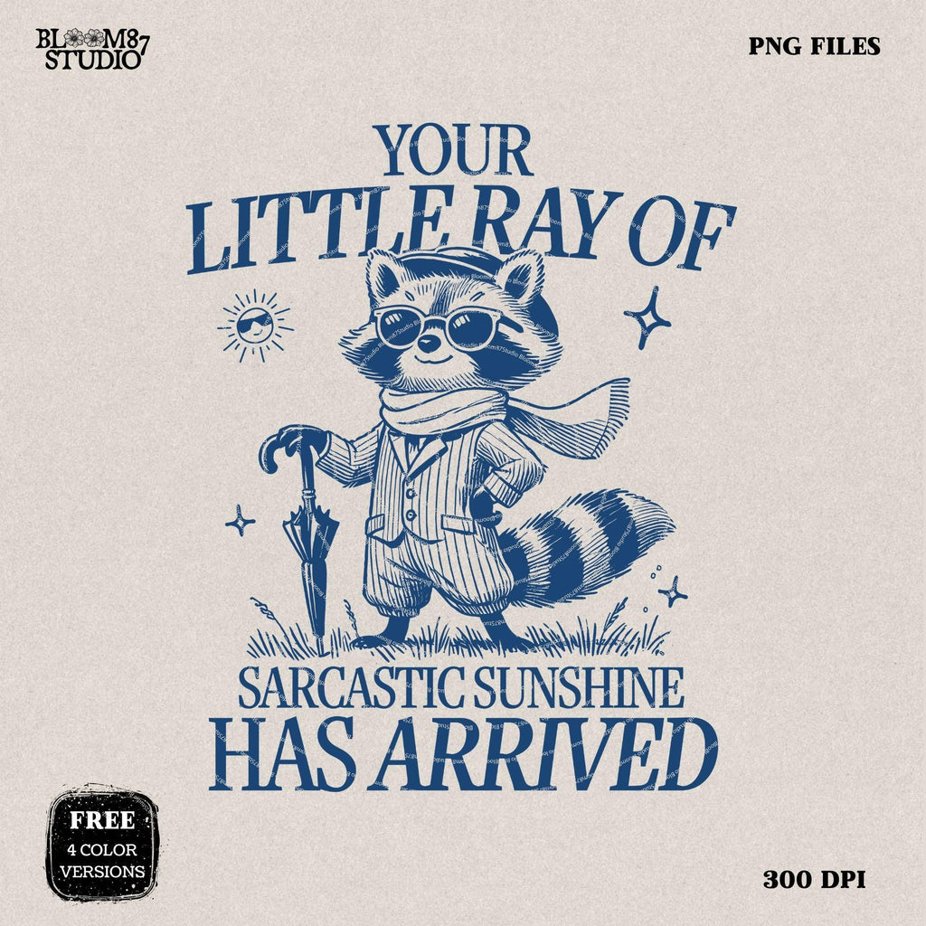 Your Little Ray Of Sarcastic Sunshine Has Arrived, Retro Funny Raccoon Shirt Design, Sarcastic Png, Sassy Meme Sublimation for Tees and more