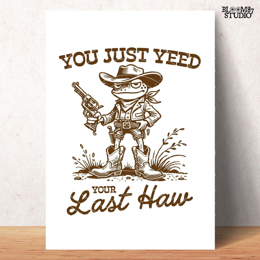 You Just Yee'd Your Last Haw Shirt PNG, Vintage Cowboy Frog Design for T-Shirt, Trendy Country Frog, Sublimation for Tees, Stickers & More