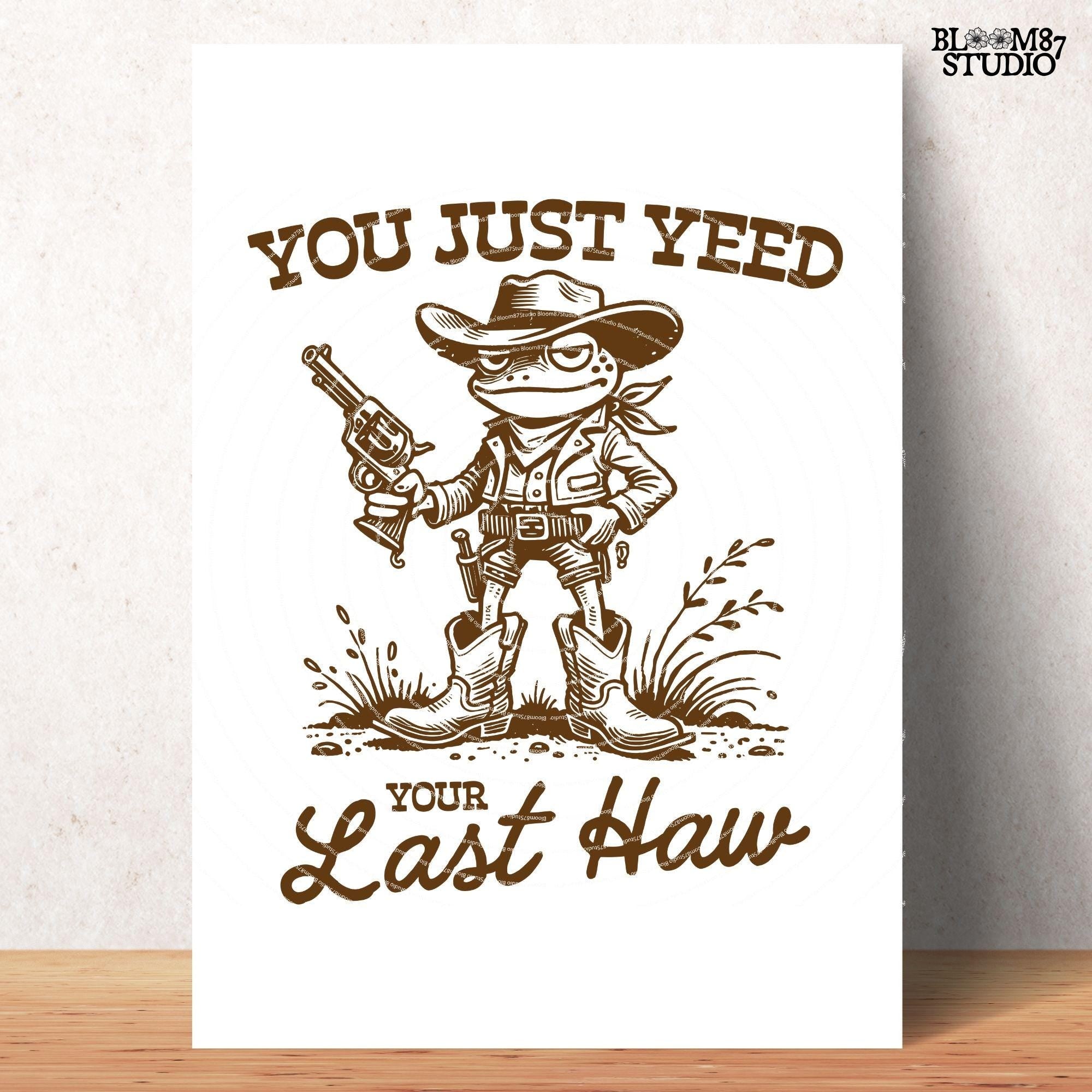 You Just Yee'd Your Last Haw Shirt PNG, Vintage Cowboy Frog Design for T-Shirt, Trendy Country Frog, Sublimation for Tees, Stickers & More