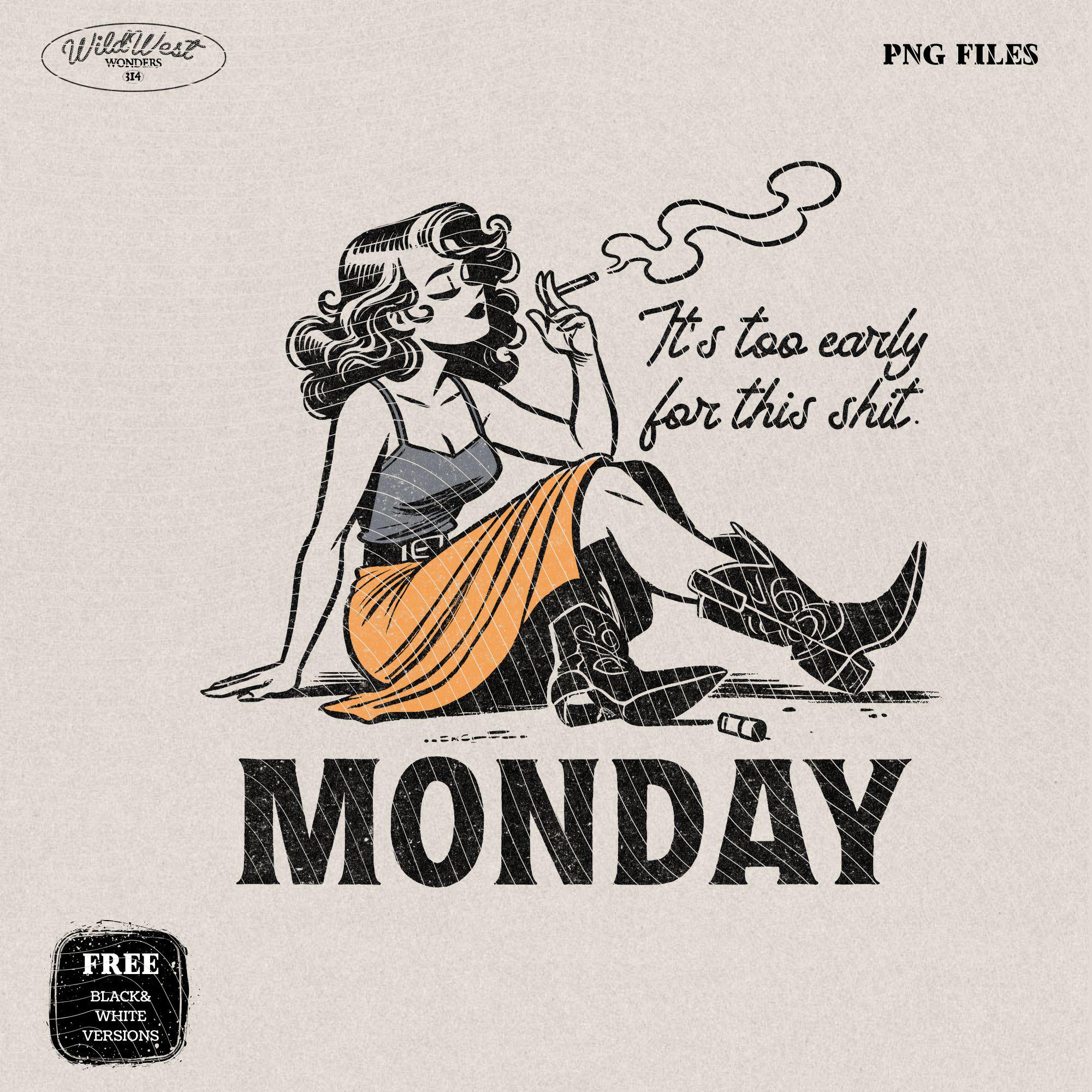 It's Too Early For This Shit Cowgirl Monday PNG Western Cowgirl Png Trendy vintage comic Gift for Her for Tees Wall art Stickers Tote Bags