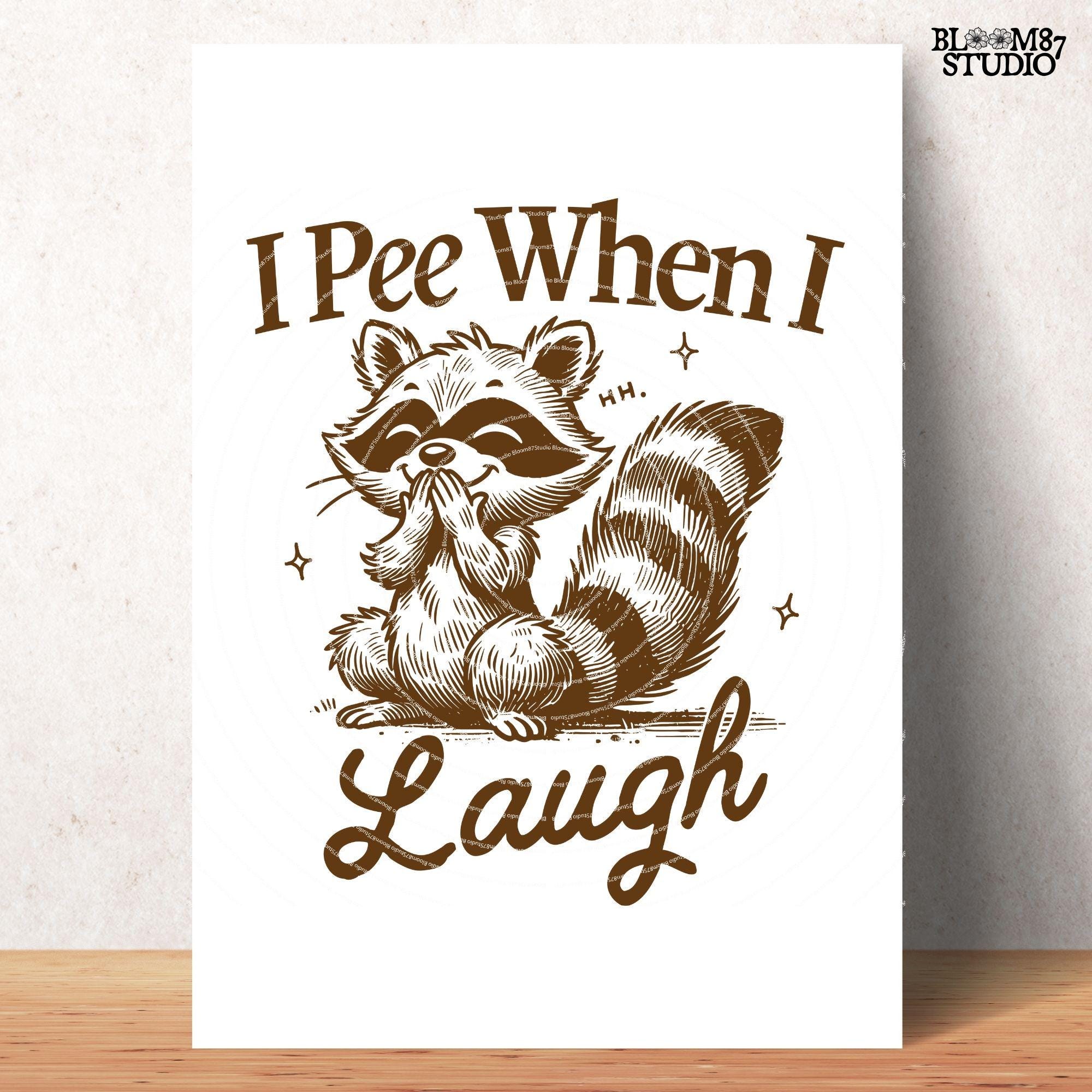 I Pee When I Laugh PNG, Funny Raccoon Shirt Design, Offensive Adult Humor, Funny Joke Raccoon Inappropriate Meme Sublimation for Tees & More