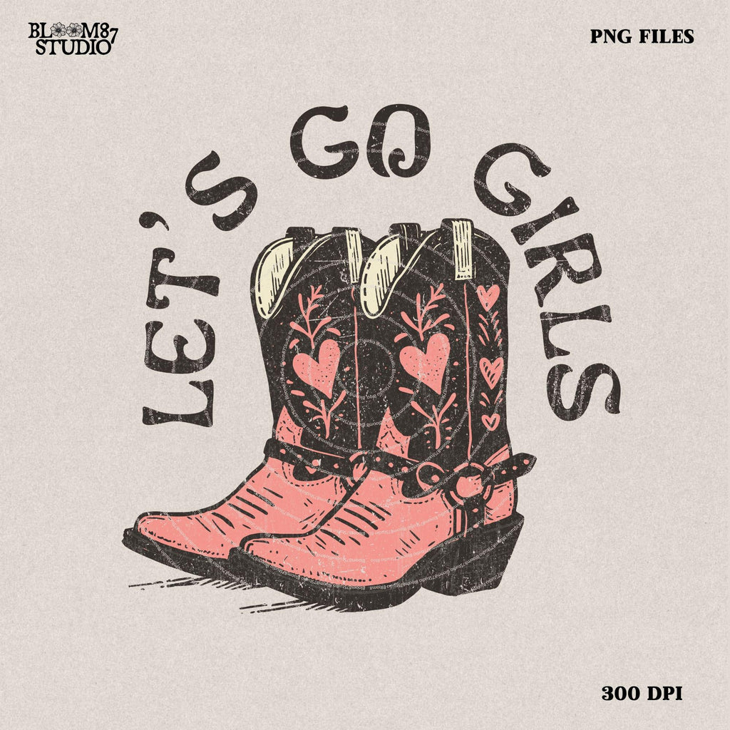 Let's Go Girls Cowboy Boots Country Girl Transparent PNG Digital Download Western PNG, Vintage Style PNG, Western Design, Retro Western png