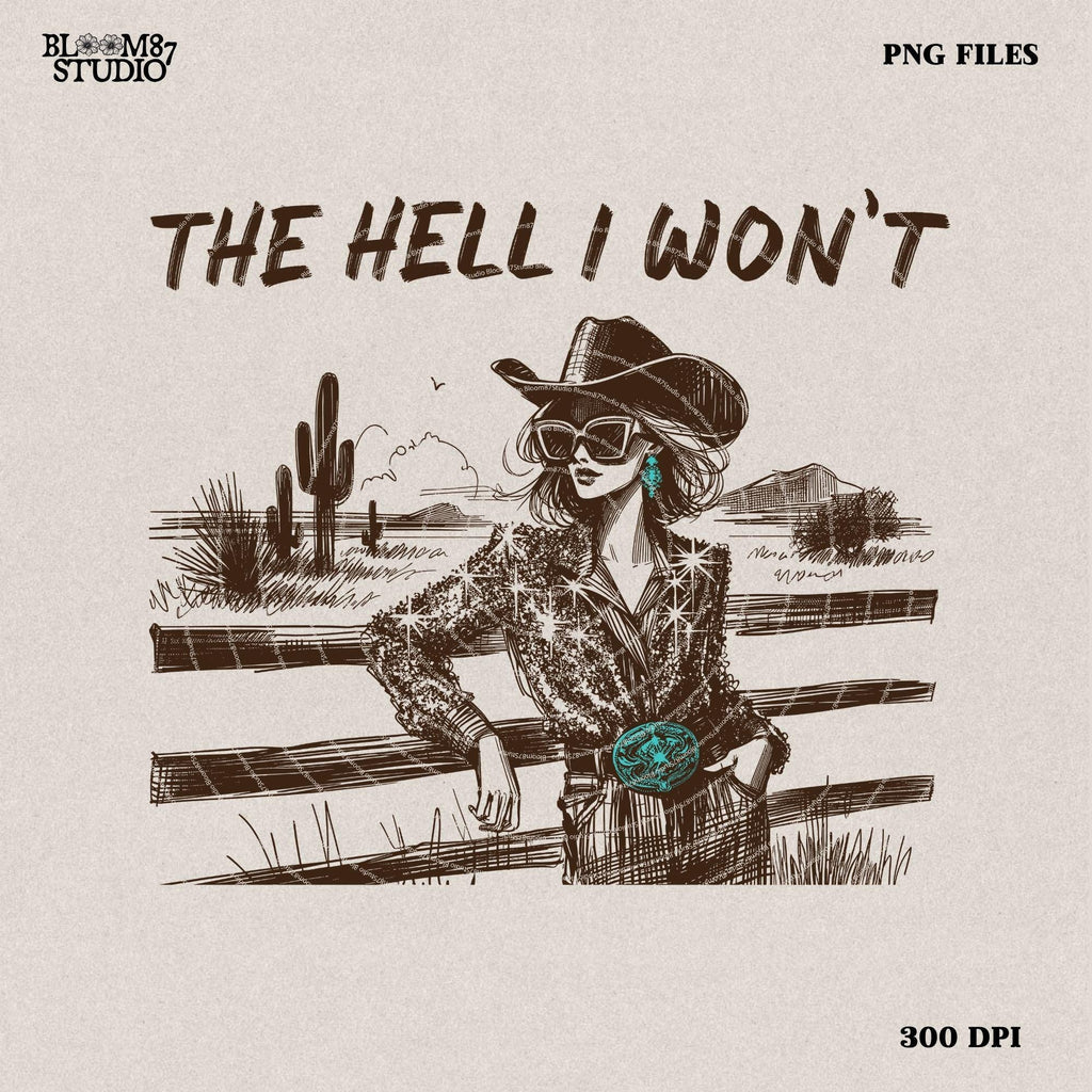 The Hell I Won't Sassy Cowgirl, Retro Sublimations, Western PNG Sublimations, Designs Downloads, Shirt Design, Sublimation Download
