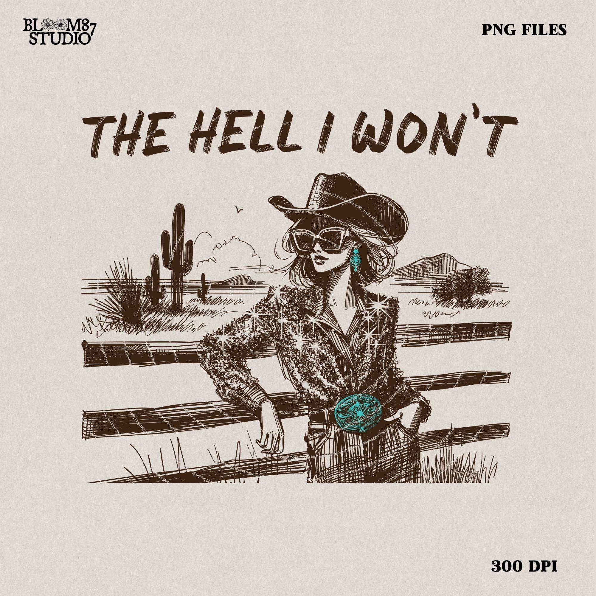 The Hell I Won't Sassy Cowgirl, Retro Sublimations, Western PNG Sublimations, Designs Downloads, Shirt Design, Sublimation Download