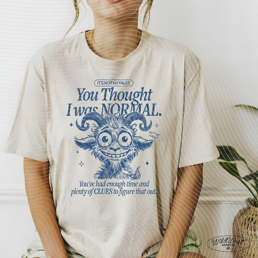 It's Not My Fault You Thought I Was Normal PNG, Funny Quote, Silly Goat Png, Sarcastic PNG, Sublimation Design for Tees Wall art, Tote Bags