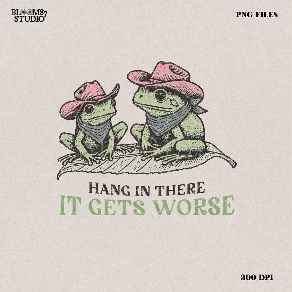 Mental health quote Png - Funny Western design for sublimation - Funny Frog Duo "Hang In There, It Gets Worse" - Sarcastic Retro Animal PNG