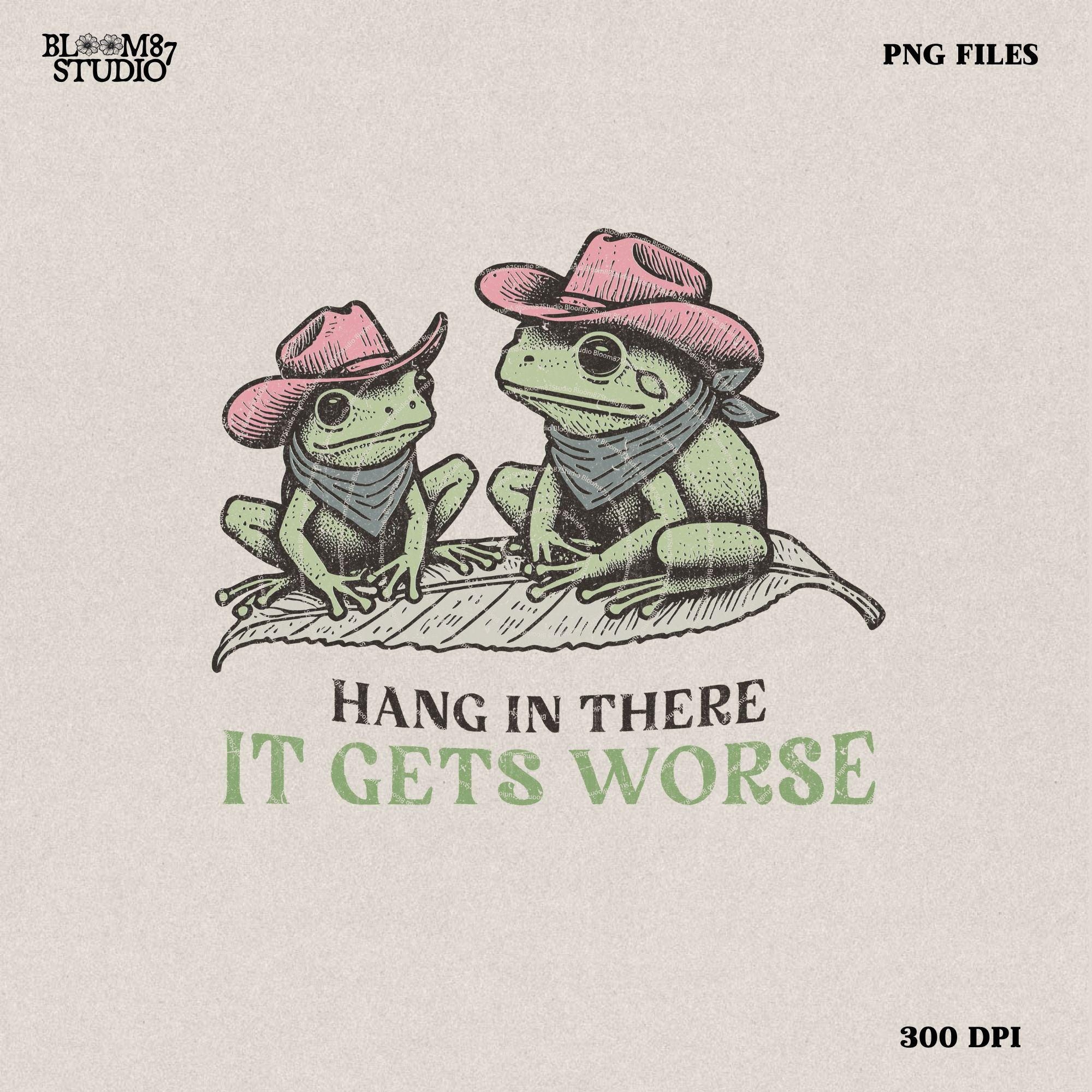 Mental health quote Png - Funny Western design for sublimation - Funny Frog Duo "Hang In There, It Gets Worse" - Sarcastic Retro Animal PNG