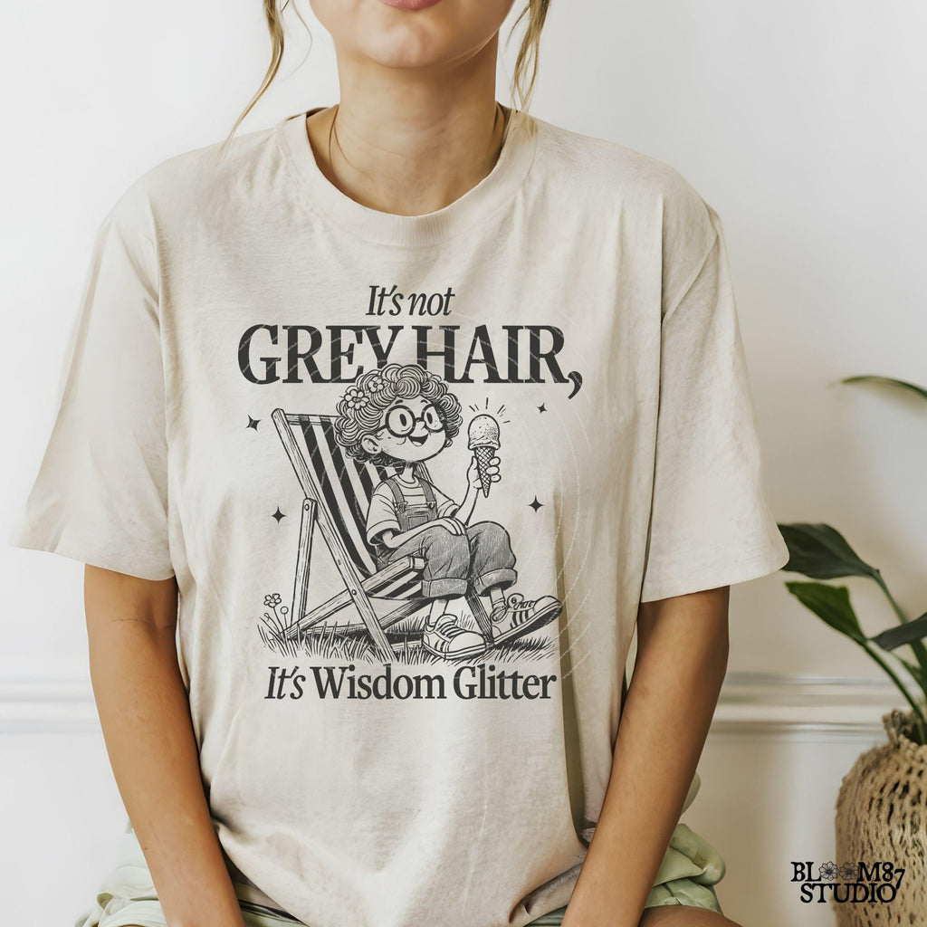 It's Not Grey Hair It's Wisdom Glitter PNG, Cute Grandma PNG, Funny Quote, Old Lady, Mom, Silly Saying,Sublimation Design for Tees, Wall art