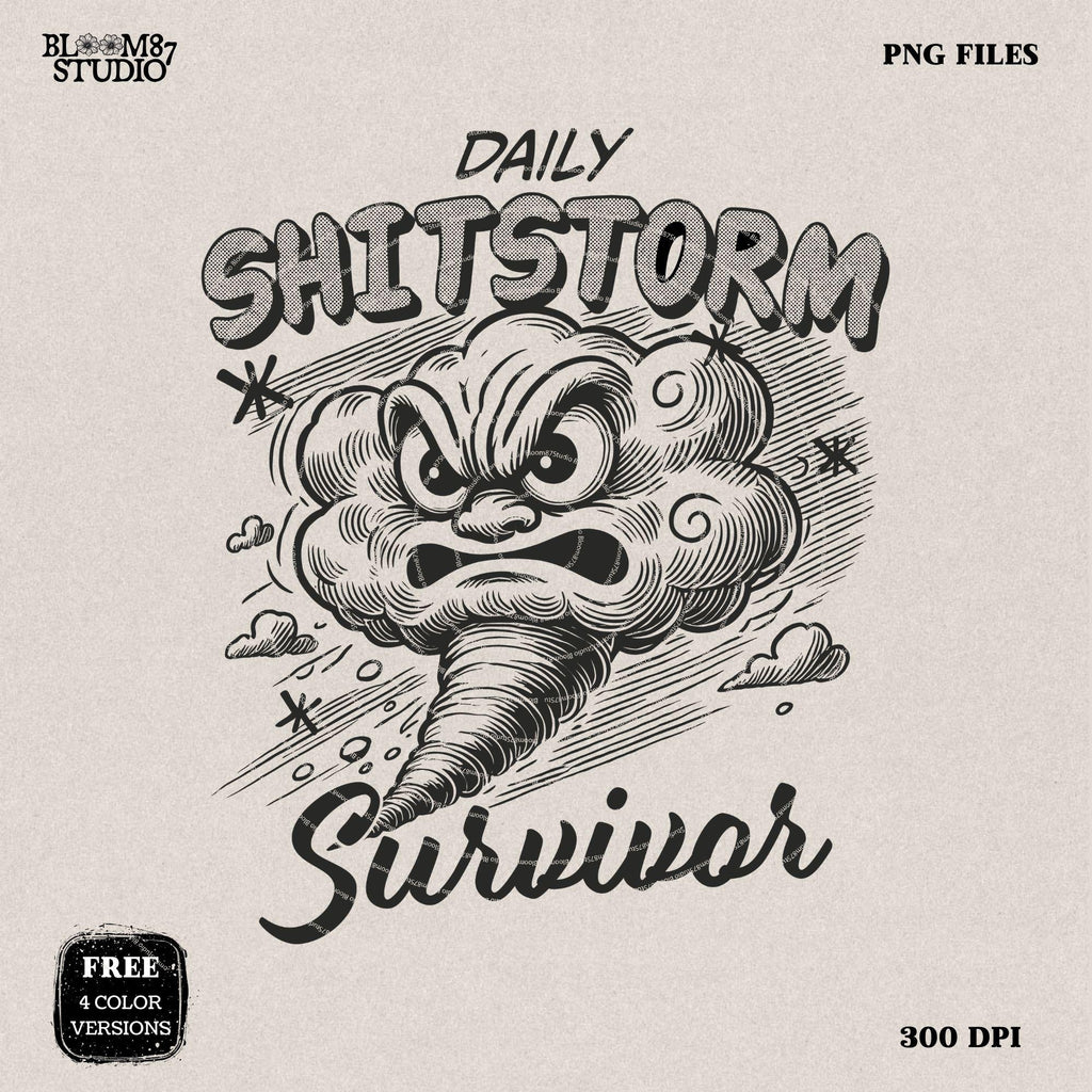 Daily Shitstorm Survivor PNG, Sublimation Design, Cartoon Storm, Sarcastic Adult Quote, Motivational Funny Png for Tees, Wall art, Tote bag