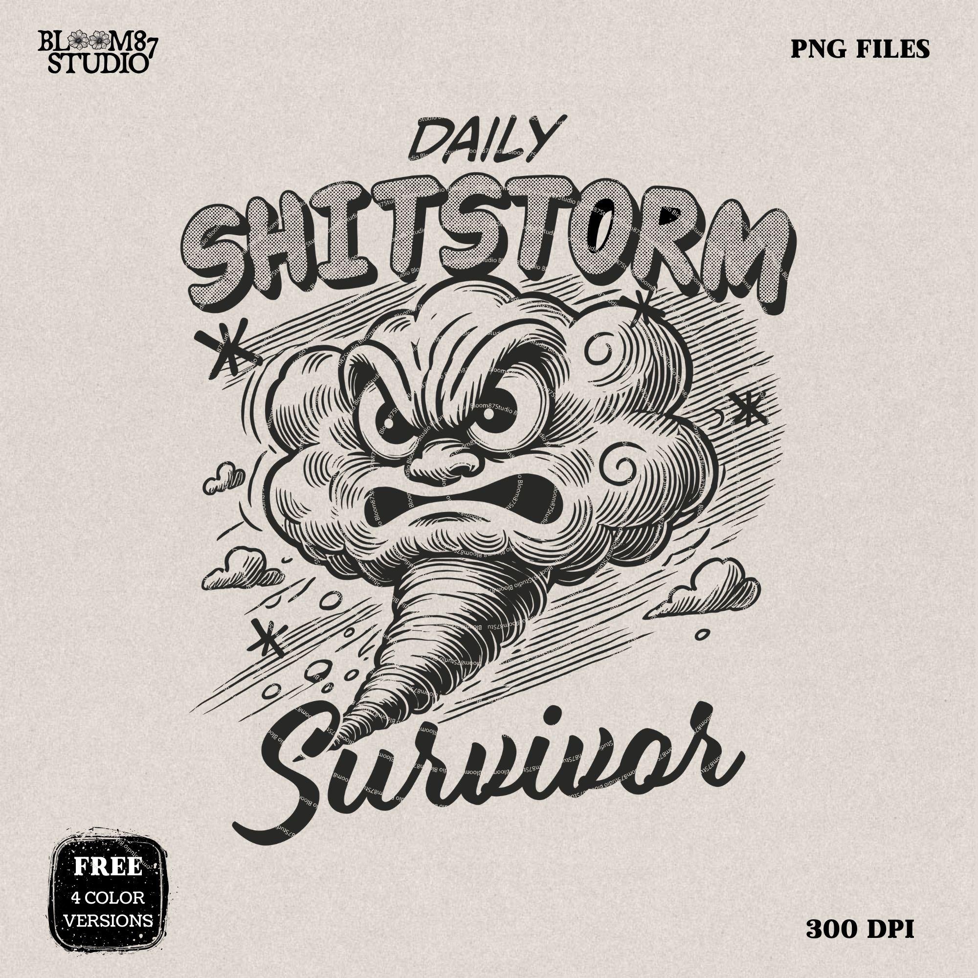 Daily Shitstorm Survivor PNG, Sublimation Design, Cartoon Storm, Sarcastic Adult Quote, Motivational Funny Png for Tees, Wall art, Tote bag