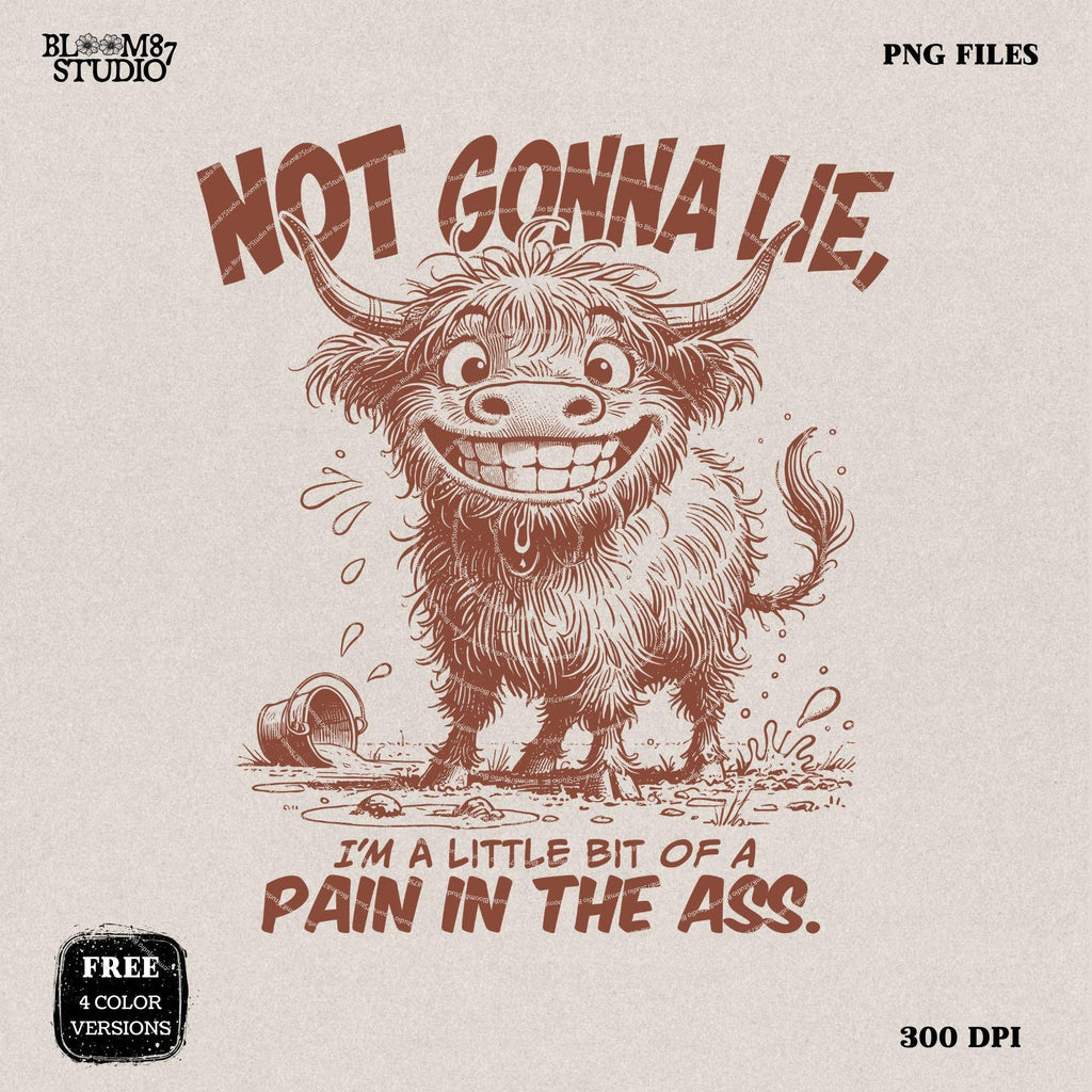 Not Gonna Lie Pain In The Ass PNG, Sublimation Design Png, Highland Cow, Funny Cow Quote, Adult Humor, Sarcastic Saying, Office, Co-Worker