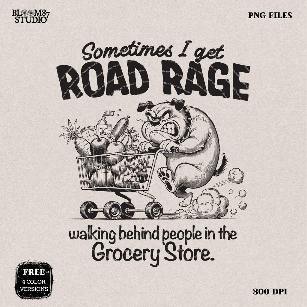 Funny Sublimation Dog PNG, Sometimes I Get Road Rage PNG, For Dog Lovers, Sarcastic Quote, Adult Humor, Mom, Dad, Sublimation Design Png