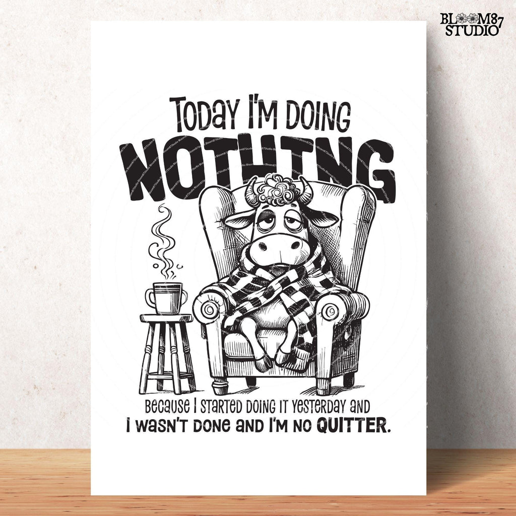 Today I'm Doing Nothing PNG, Sublimation Design Png, Funny Cow Lover Quote, Quirky Saying, Sarcastic, Motivational, Silly Cartoon Cow Png