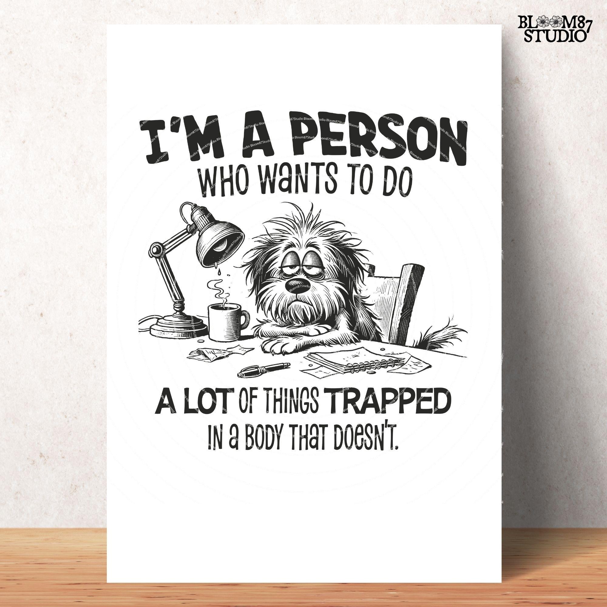 I'm A Person Trapped In A Body PNG, Sublimation Design Png, Tired Dog PNG, Sarcastic Quote, Adult Humor, Cute Handdrawn Dog, Work Day Png