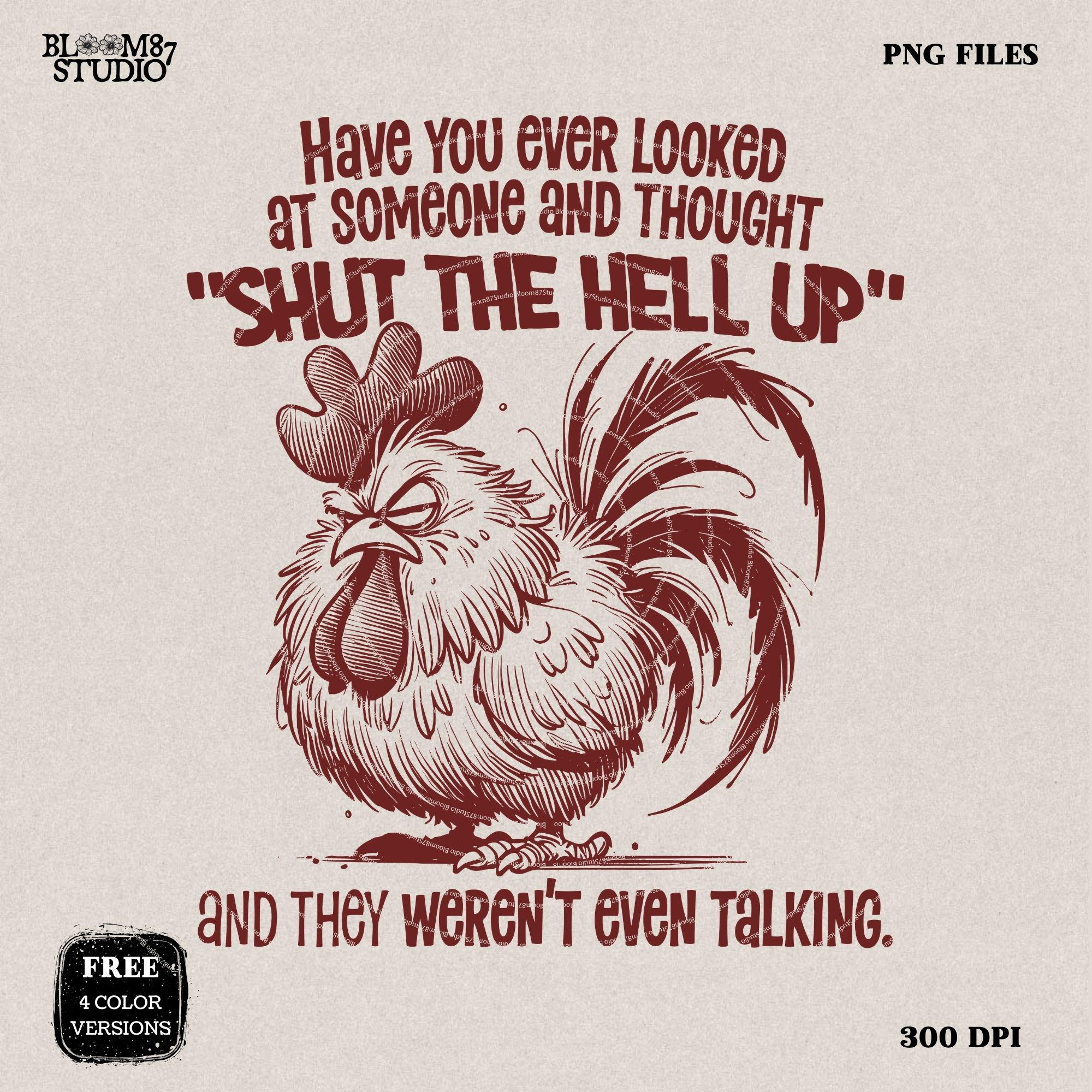 Shut The Hell Up Cranky Angry Rooster PNG, Sublimation Design Png, Adult Humor, Sweary, Crazy Chicken, Sarcastic Quote, Design for t-shirt