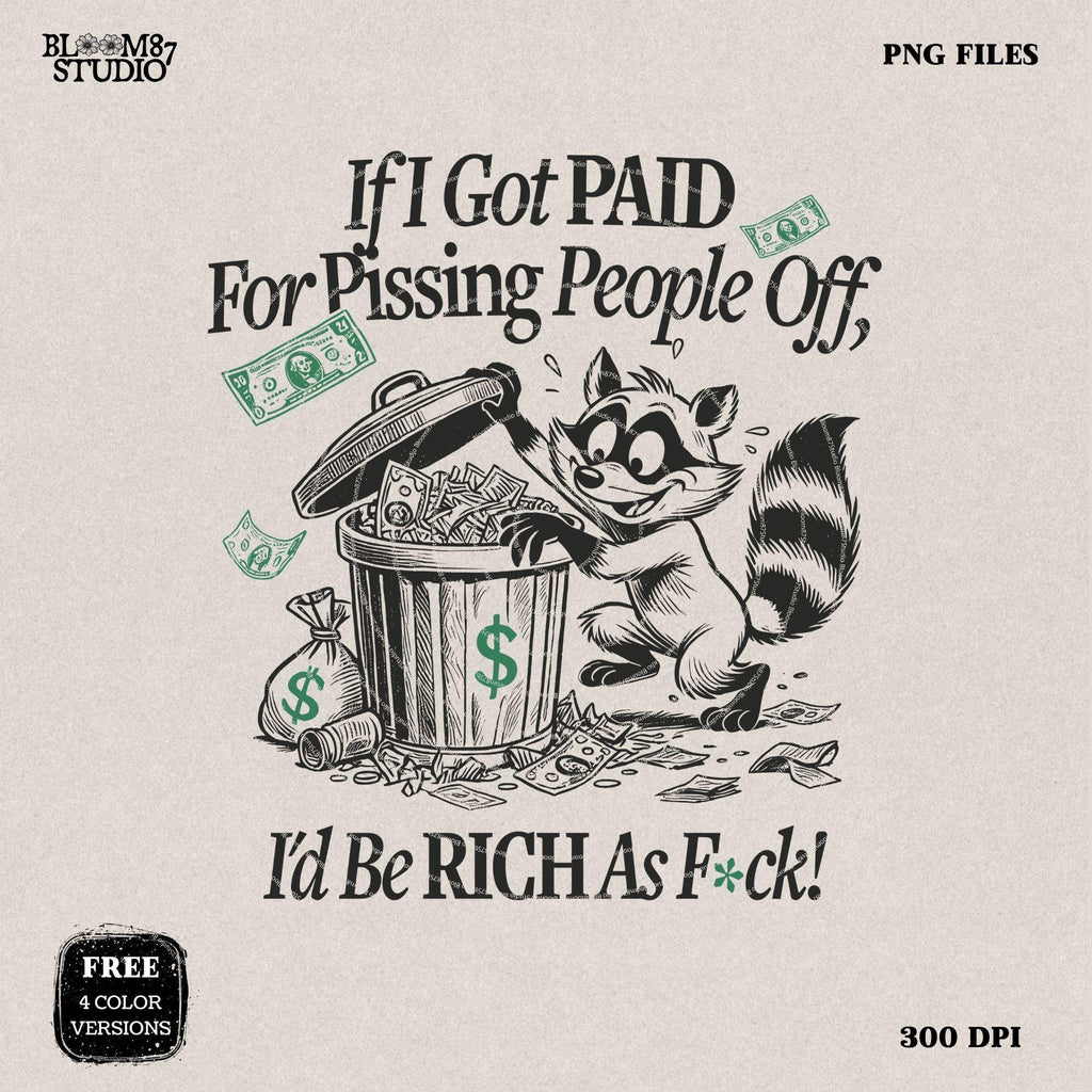 If I Got Paid For Pissing People Off I'd be Rich PNG, Silly Sublimation Design Png, Sarcastic Adult Quote, Sweary, Cartoon Funny Racoon PNG