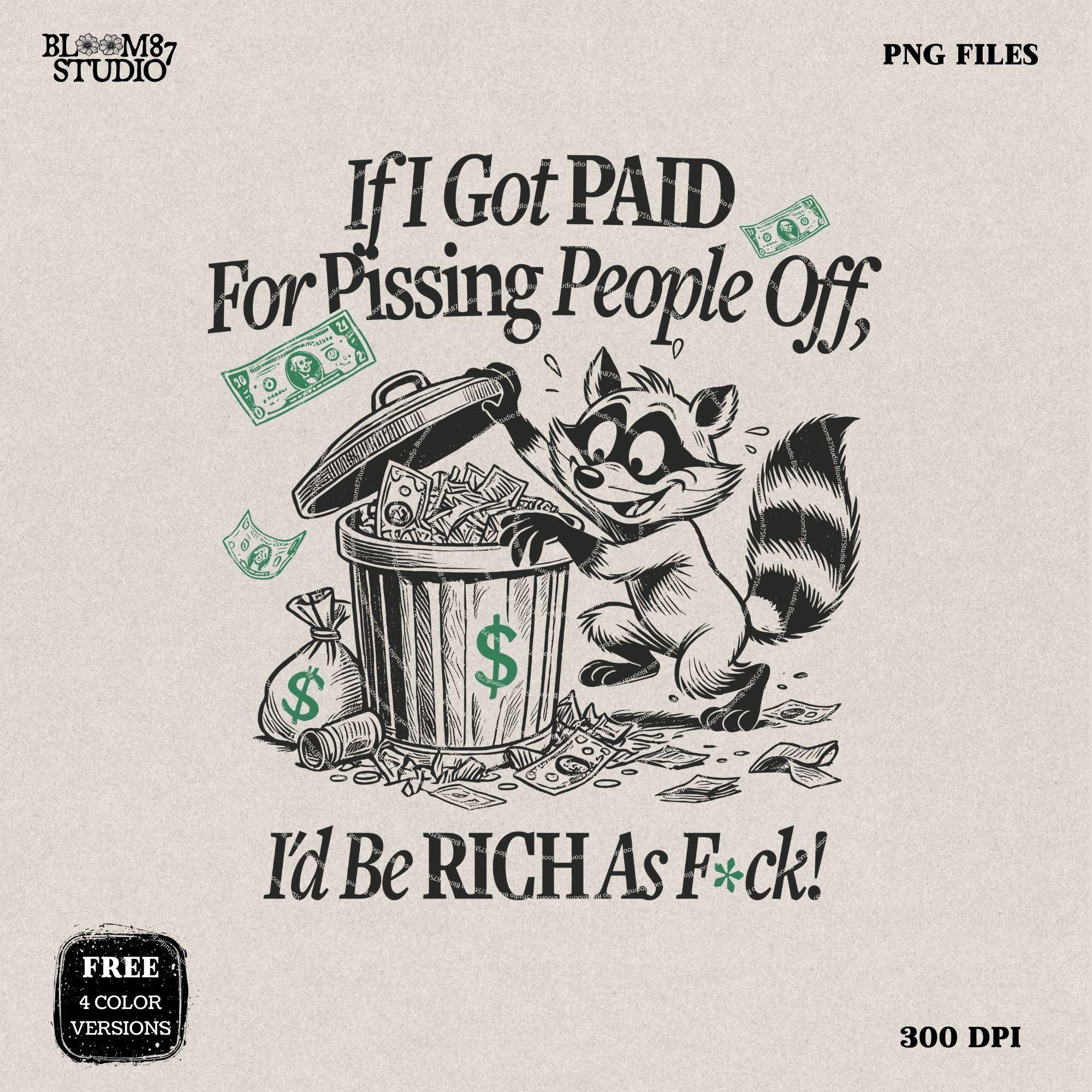 If I Got Paid For Pissing People Off I'd be Rich PNG, Silly Sublimation Design Png, Sarcastic Adult Quote, Sweary, Cartoon Funny Racoon PNG
