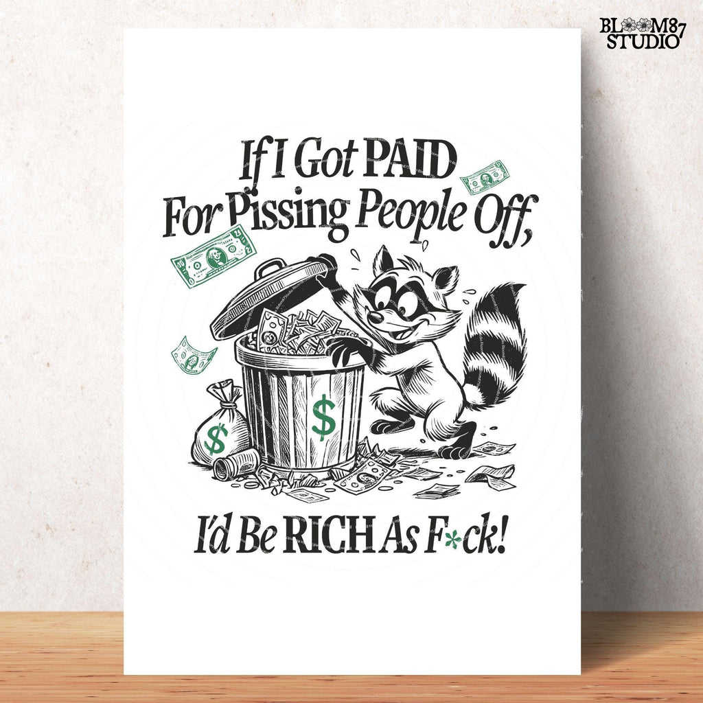 If I Got Paid For Pissing People Off I'd be Rich PNG, Silly Sublimation Design Png, Sarcastic Adult Quote, Sweary, Cartoon Funny Racoon PNG