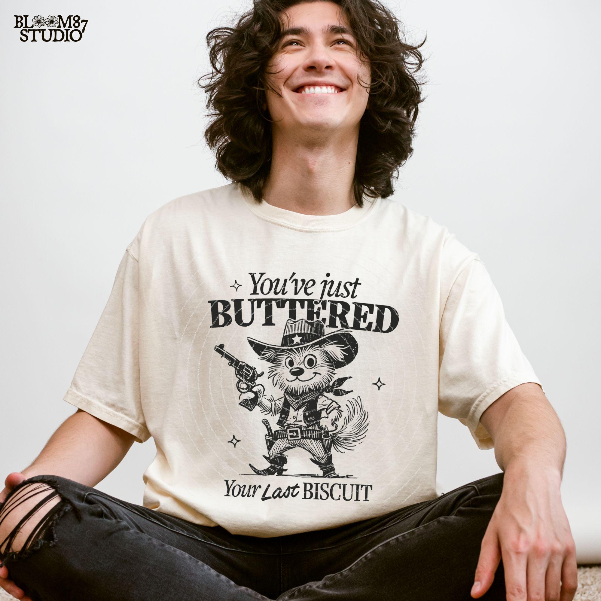 You’ve Just Buttered Your Last Biscuit, Funny Cowboy Dog, Western Sarcastic Humor, Trendy Country Dog, Sublimation for Tees, Stickers & More