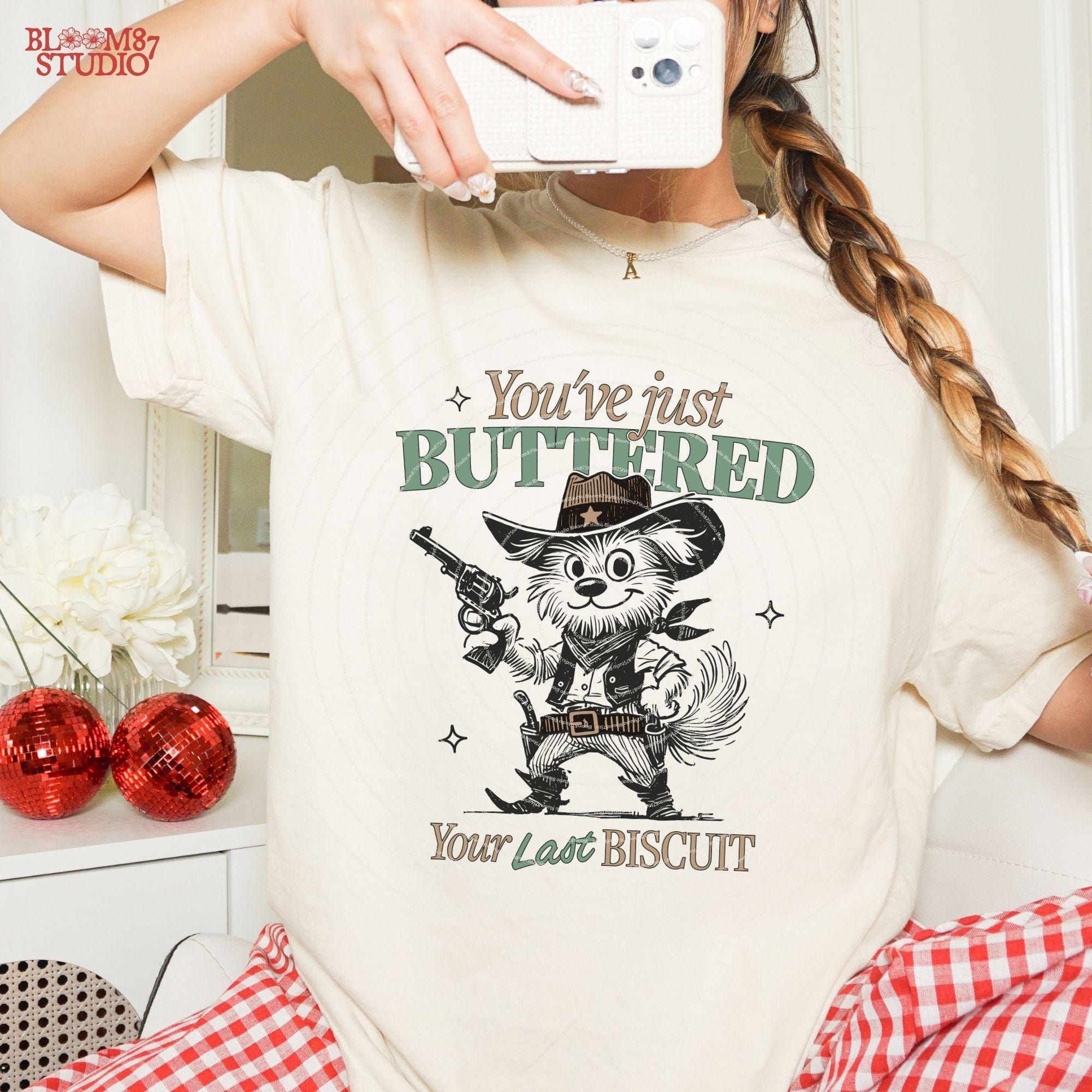 You’ve Just Buttered Your Last Biscuit, Funny Cowboy Dog, Western Sarcastic Humor, Trendy Country Dog, Sublimation for Tees, Stickers & More